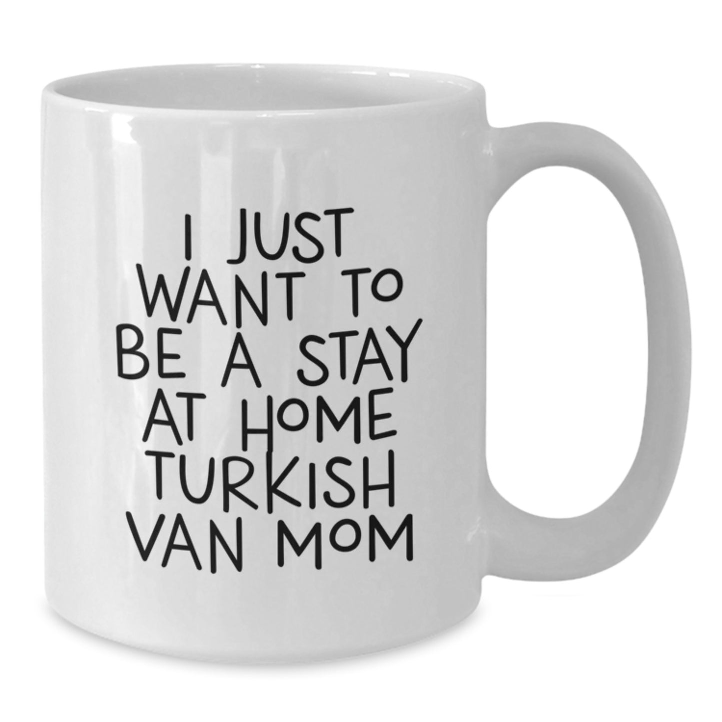 Funny Turkish Van Cat Gifts from Mom, Unique White Coffee Mugs for Cat Lovers, Christmas Unique Gifts, I Just Want To Be A Stay At Home Turkish Van Mom - Additional