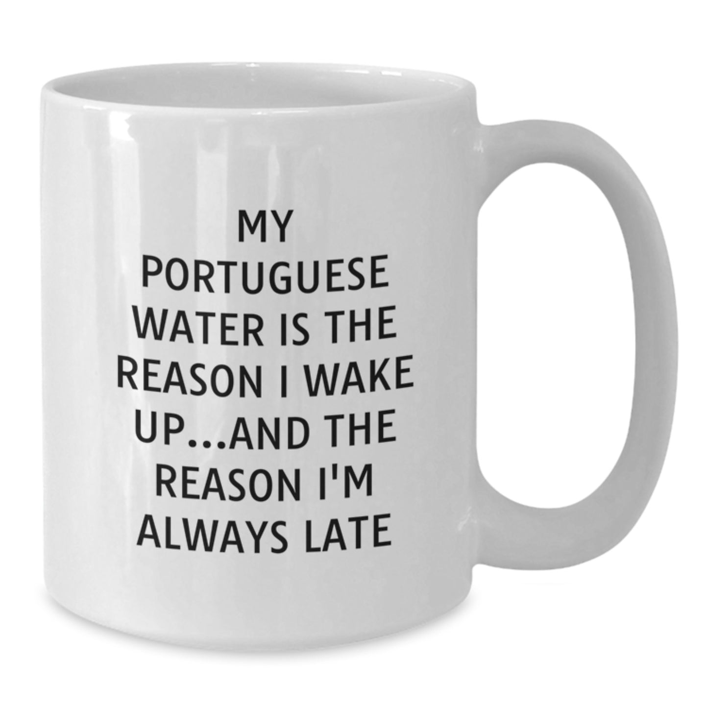 Funny Portuguese Water Dog Lover Gifts for Men from Friends - My Portuguese Water Is The Reason I Wake Up... White Coffee Mug - Additional