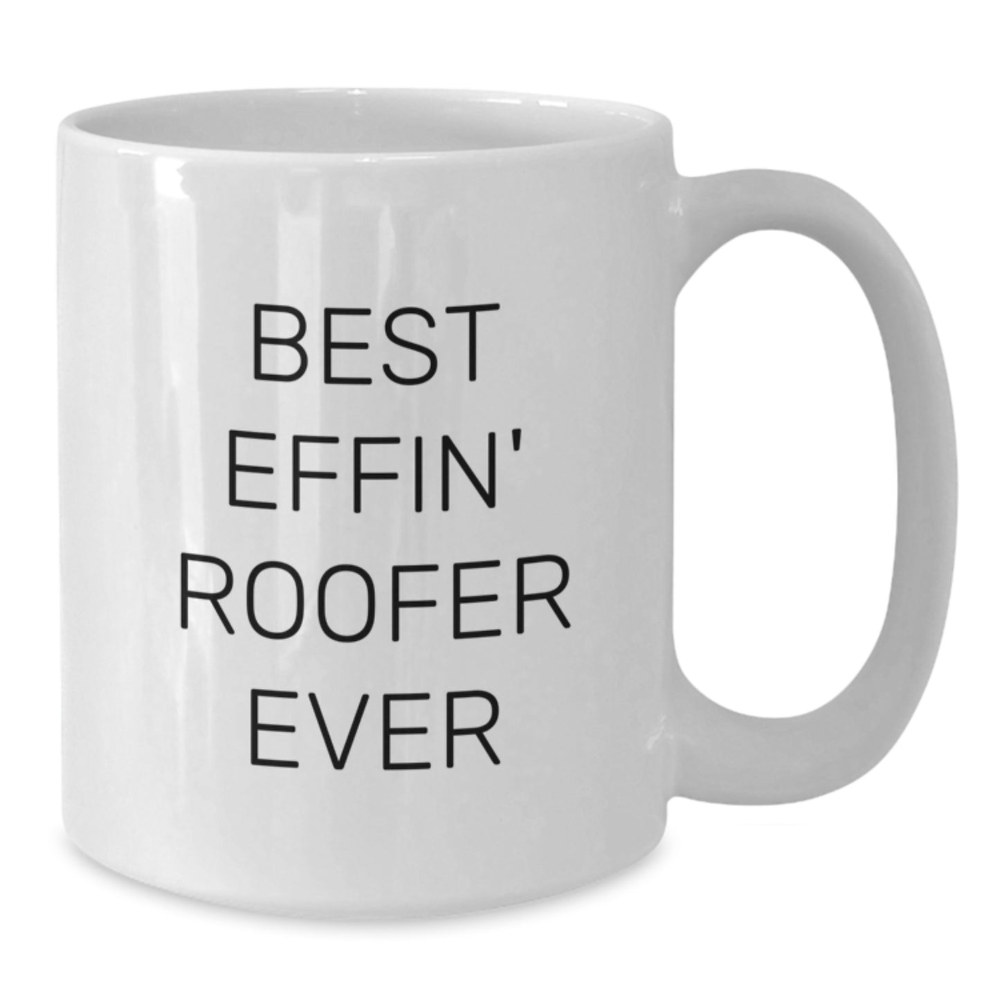 Funny Roofer Gifts for Men - Best Effin' Roofer Ever White Coffee Mug, Perfect Unique Christmas Unique Gifts from Friends for Roofer - Additional