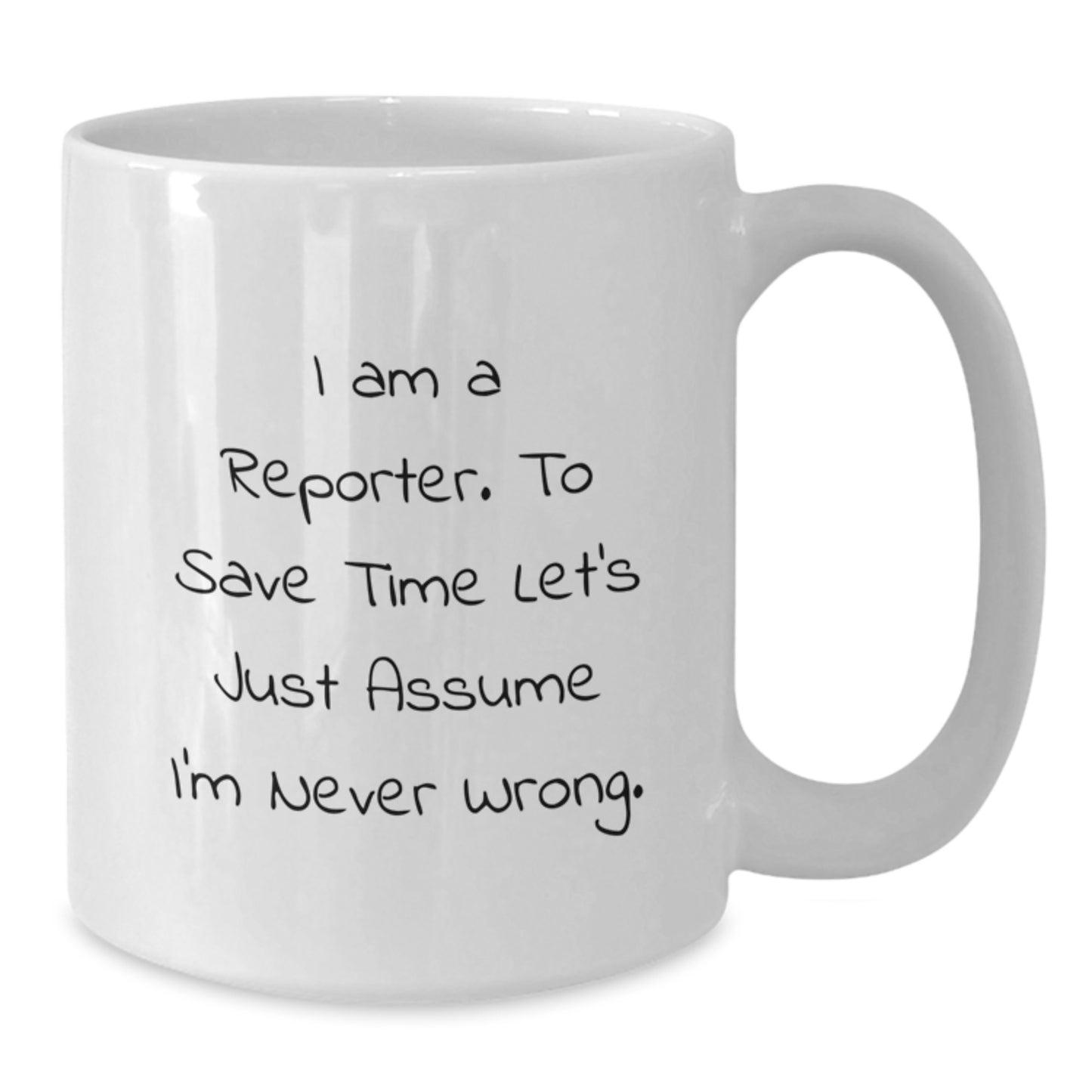 Funny Reporter White Coffee Mug Gifts from Friends for Men and Women - I Am A Reporter Quote on White Ceramic Mug 11oz or 15oz Capacity - Additional