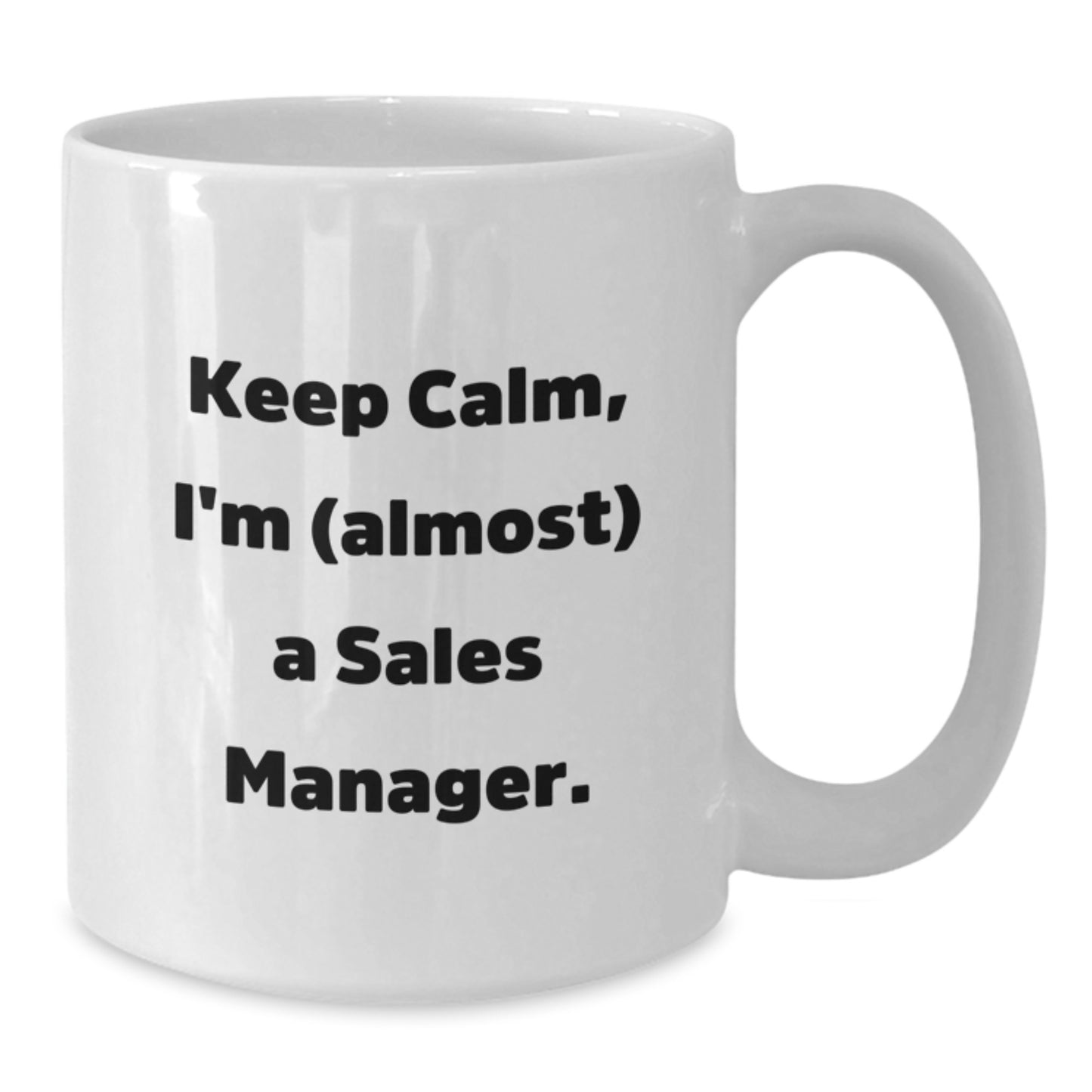 Funny Sales Manager Gifts, 'Keep Calm, I'm (almost) A Sales Manager.' White Coffee Mug for Birthday, Gifts from Family to Sales Manager - Additional
