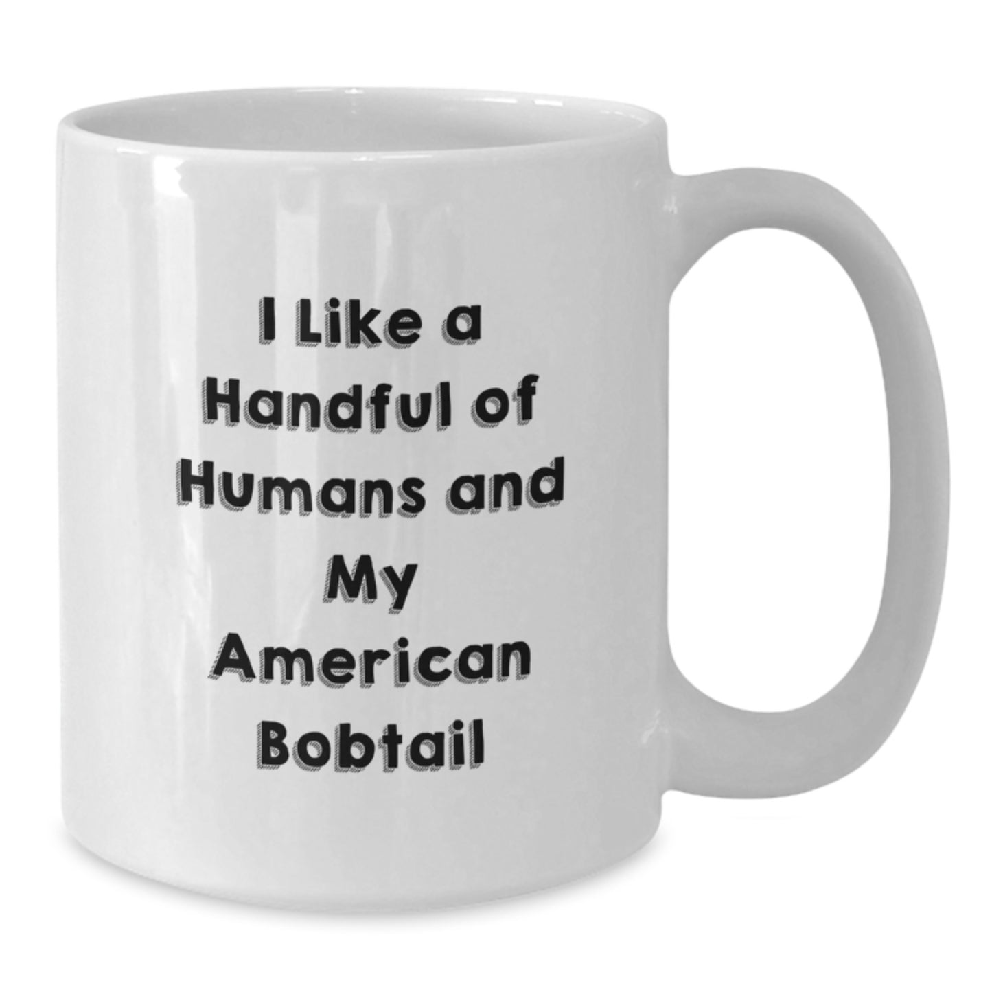 Funny American Bobtail Cat Lovers Gifts for Friends - I Like A Handful Of Humans And My American Bobtail, White Coffee Mug, Birthday Unique Gifts from Men to Family, American Bobtail Cat Enthusiasts - Additional