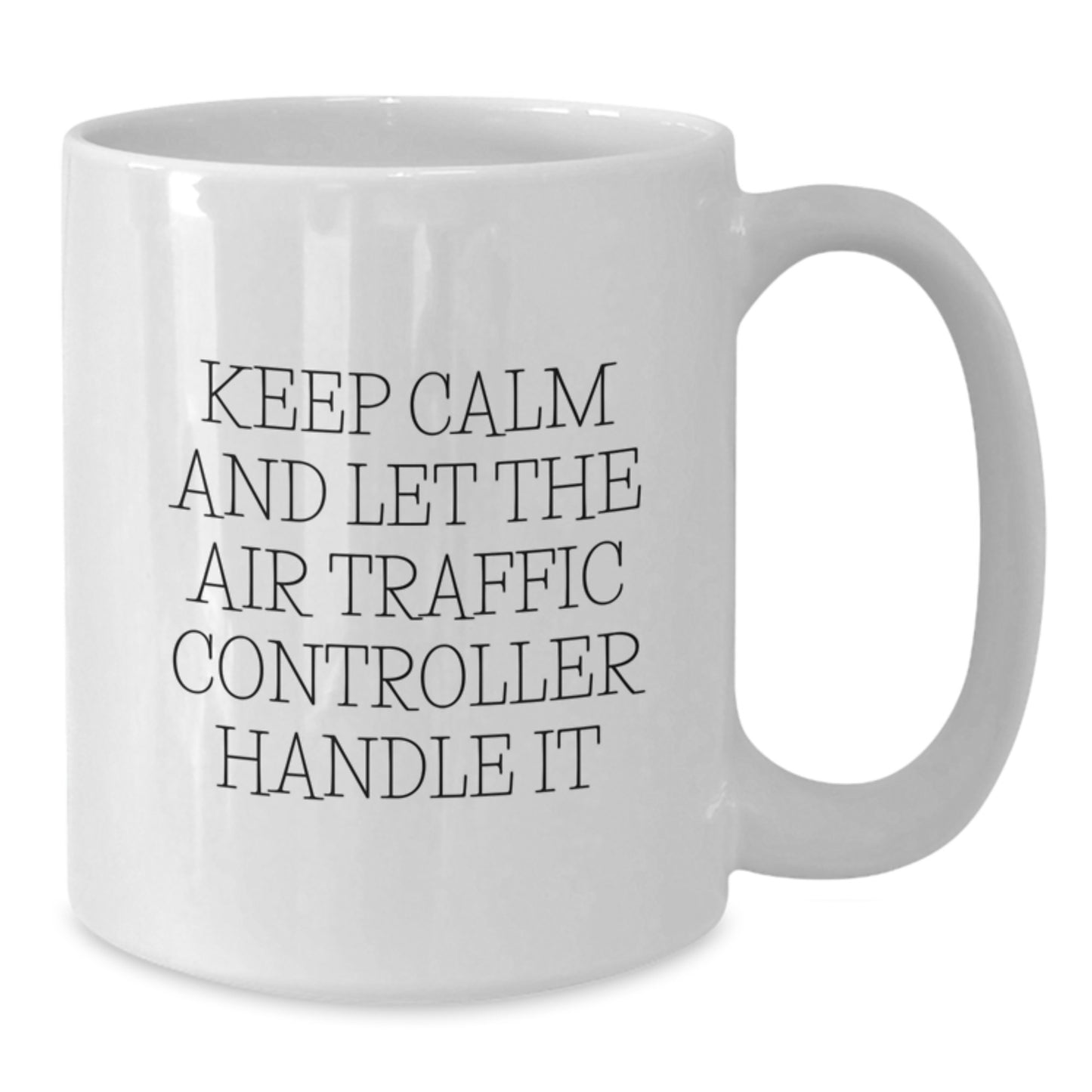 Funny Air Traffic Controller Quote White Coffee Mug Gifts for Men, Women, Friends and Family, Birthday Unique Presents, Gifts from Men, Women, Friends and Family - Additional
