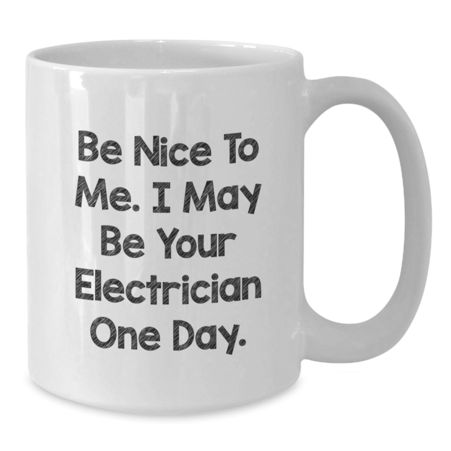 Funny Electrician Gifts from Men to Electrician, White Coffee Mug for Graduation, 'Be Nice To Me. I May Be Your Electrician One Day.' - Additional