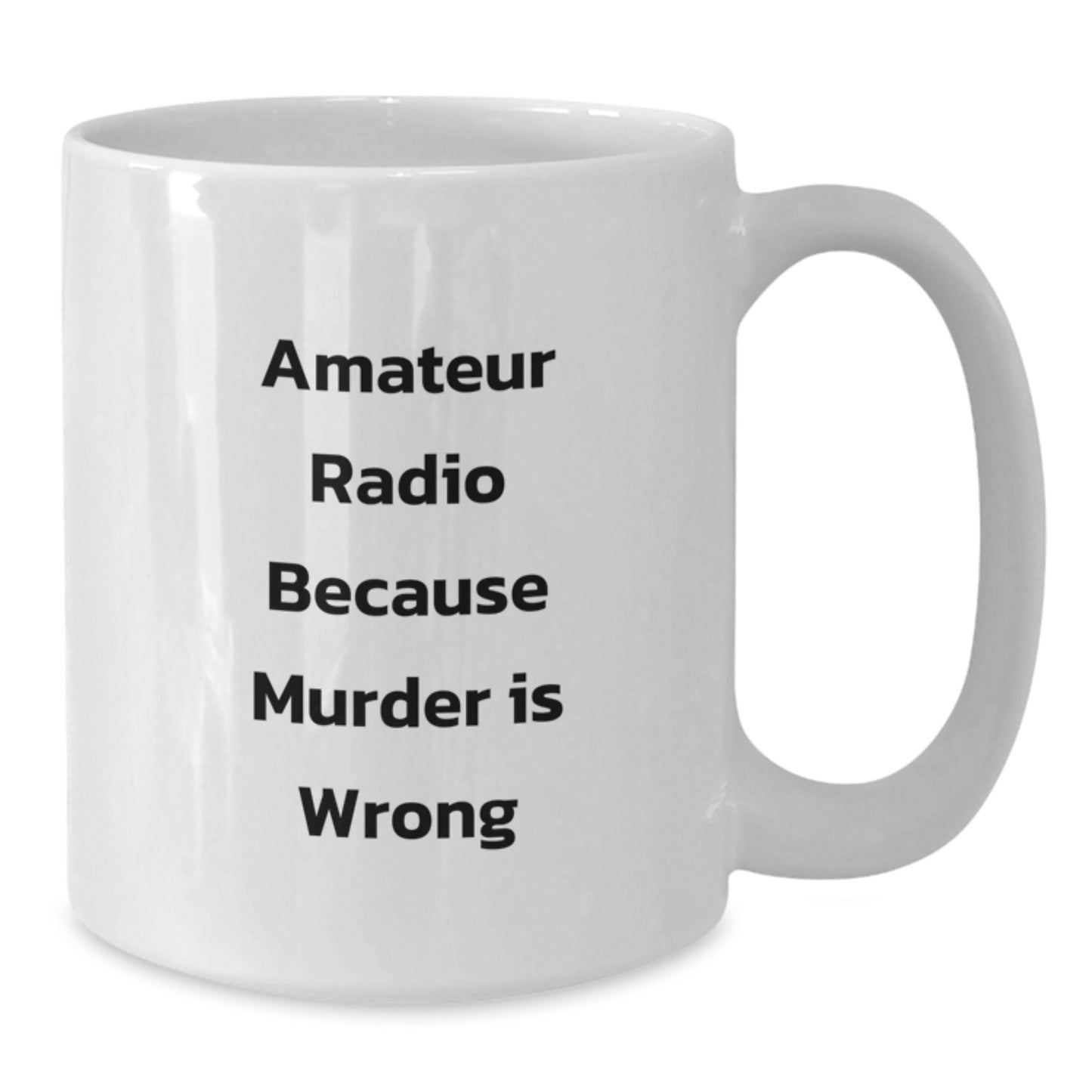 Funny Amateur Radio Gifts from Friends for Graduation - White Coffee Mug, 11oz or 15oz Capacity, Ceramic, Microwave, and Dishwasher Safe - Additional