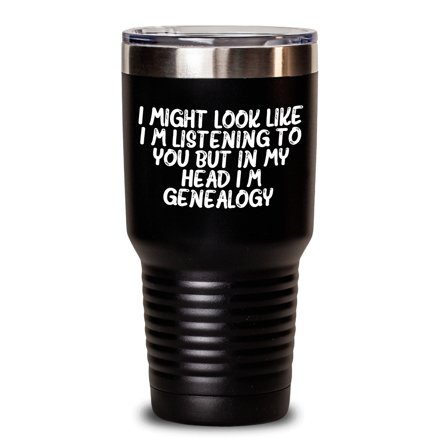 Genealogy Enthusiasts Gifts from Family, Friends or Coworkers - Funny Tumbler for Genealogy Lovers on Mother's Day - 'I Might Look Like I'm Listening To You But In My Head I'm Genealogy.' - Main