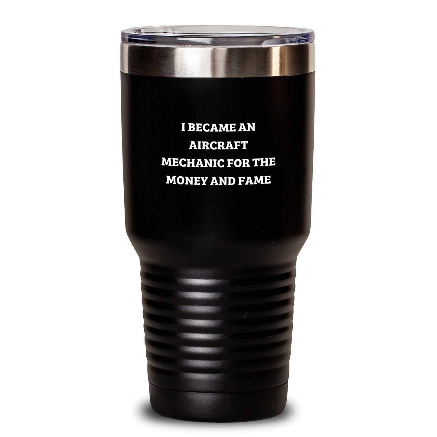 Funny Quote Gifts for Aircraft Mechanic Birthday Unique Gifts from Friends and Family, I Became An Aircraft Mechanic For The Money And Fame Tumbler, 20oz or 30oz Capacity - Main