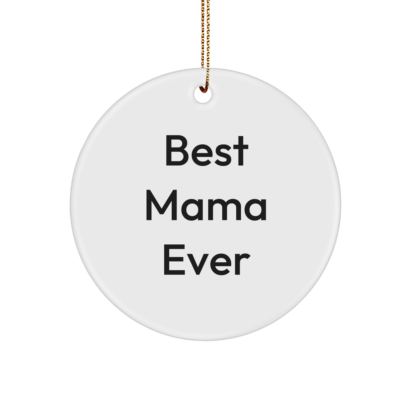Funny Mama Gifts: 'Best Mama Ever' Circle Ornament, White, Christmas Unique Gifts from Family to Mama - Image 1