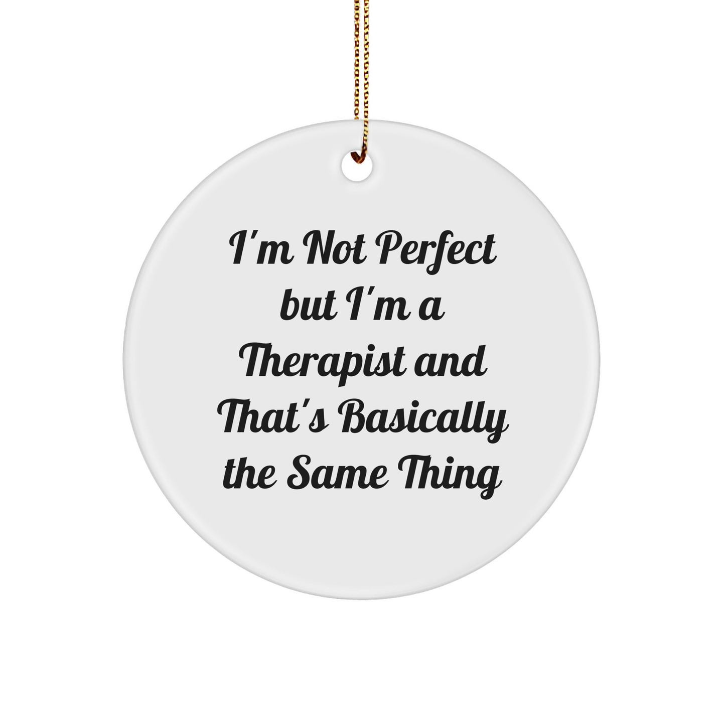Gifts from Friends to Therapist, I'm Not Perfect but I'm a Therapist, Funny Circle Ornament, Christmas Unique Gifts for Therapist - Image 1