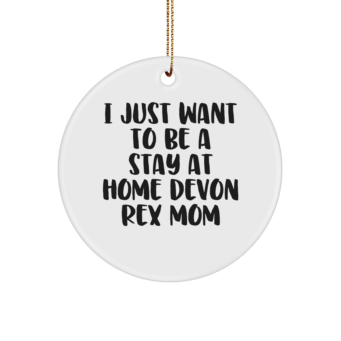 Devon Rex Cat Mom's Christmas Circle Ornament Gift, Funny Quote, White Circle Shaped, Durable MDF with High-Gloss Finish, Perfect for Home Decor, Gifts from Friends to Family - Image 1