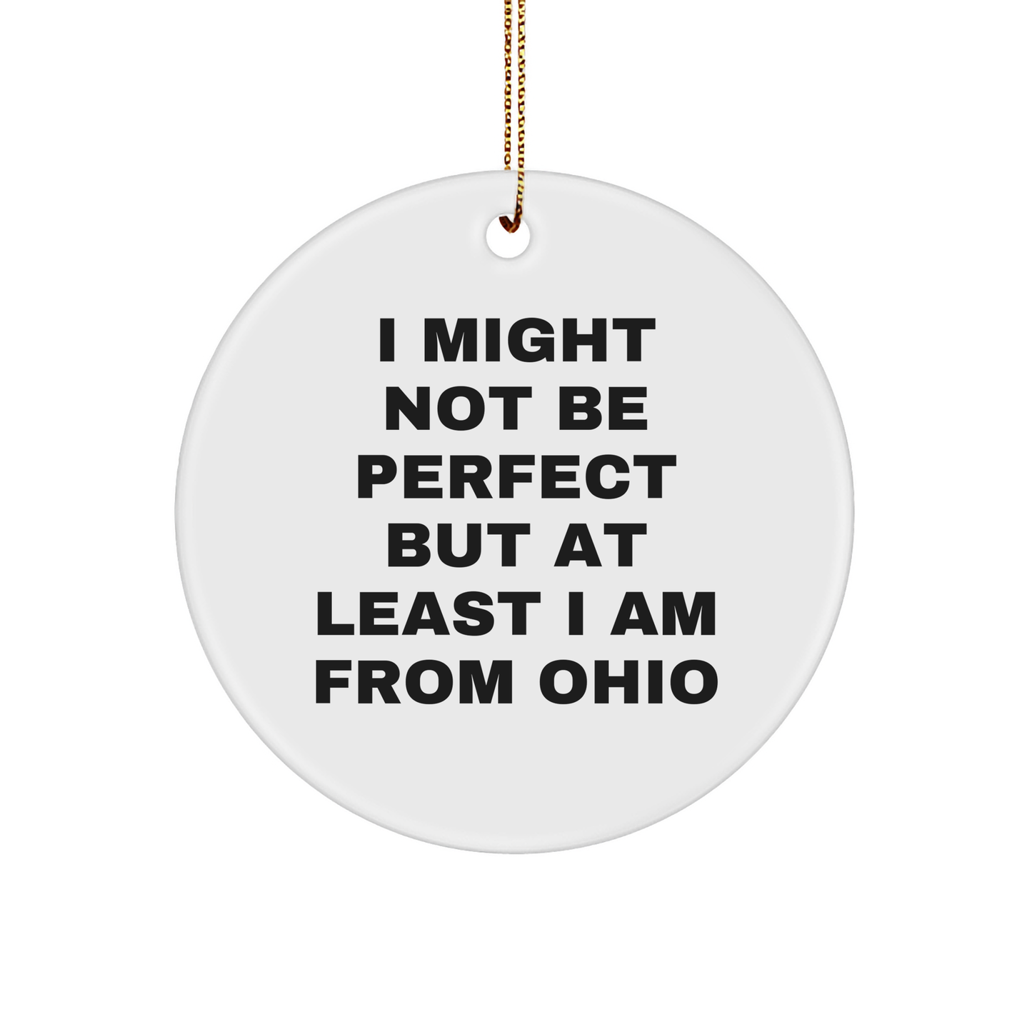 Funny Ohio Circle Ornament Gifts from Friends and Family for Ohio Lovers, 'I Might Not Be Perfect But At Least I Am From Ohio' Christmas Decoration - Image 1