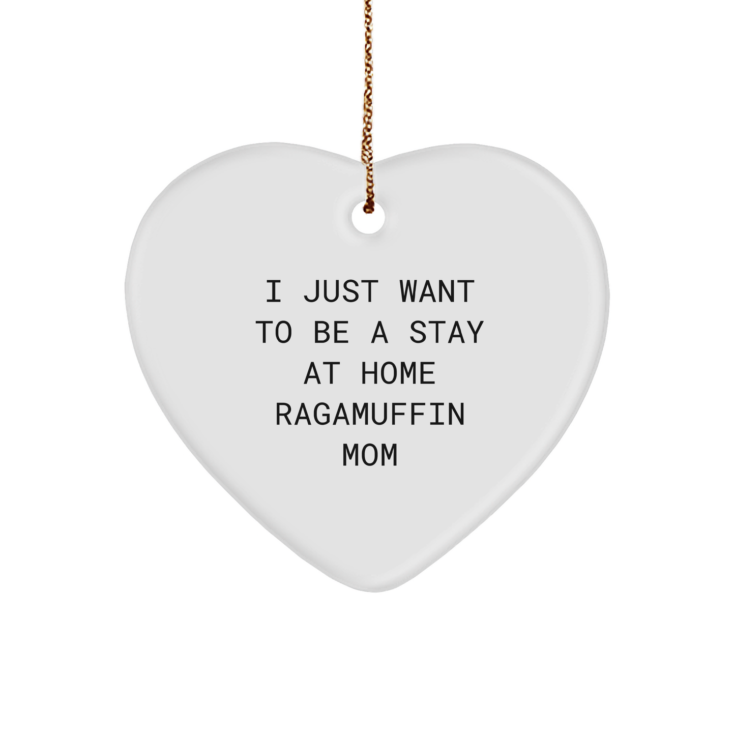 Ragamuffin Cat Mom Gifts: Heart Ornament with Funny Quote 'I Just Want To Be A Stay At Home Ragamuffin Mom' for Christmas - Image 1