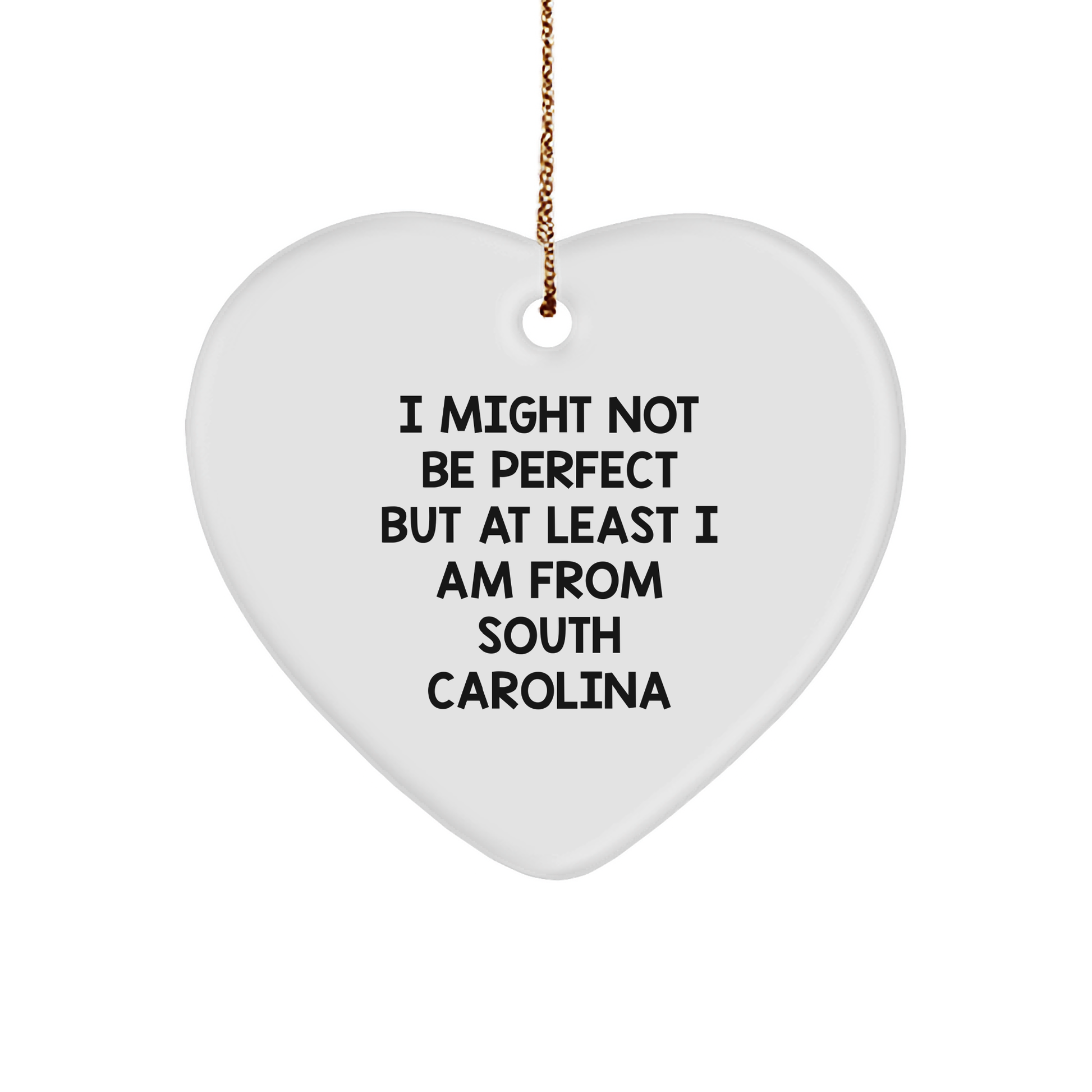 Funny South Carolina Gifts for Men or Women - Heart Ornament Quote I Might Not Be Perfect But At Least I Am From South Carolina, Gifts from Family or Friends, Christmas Unique Gift Ideas - Image 1