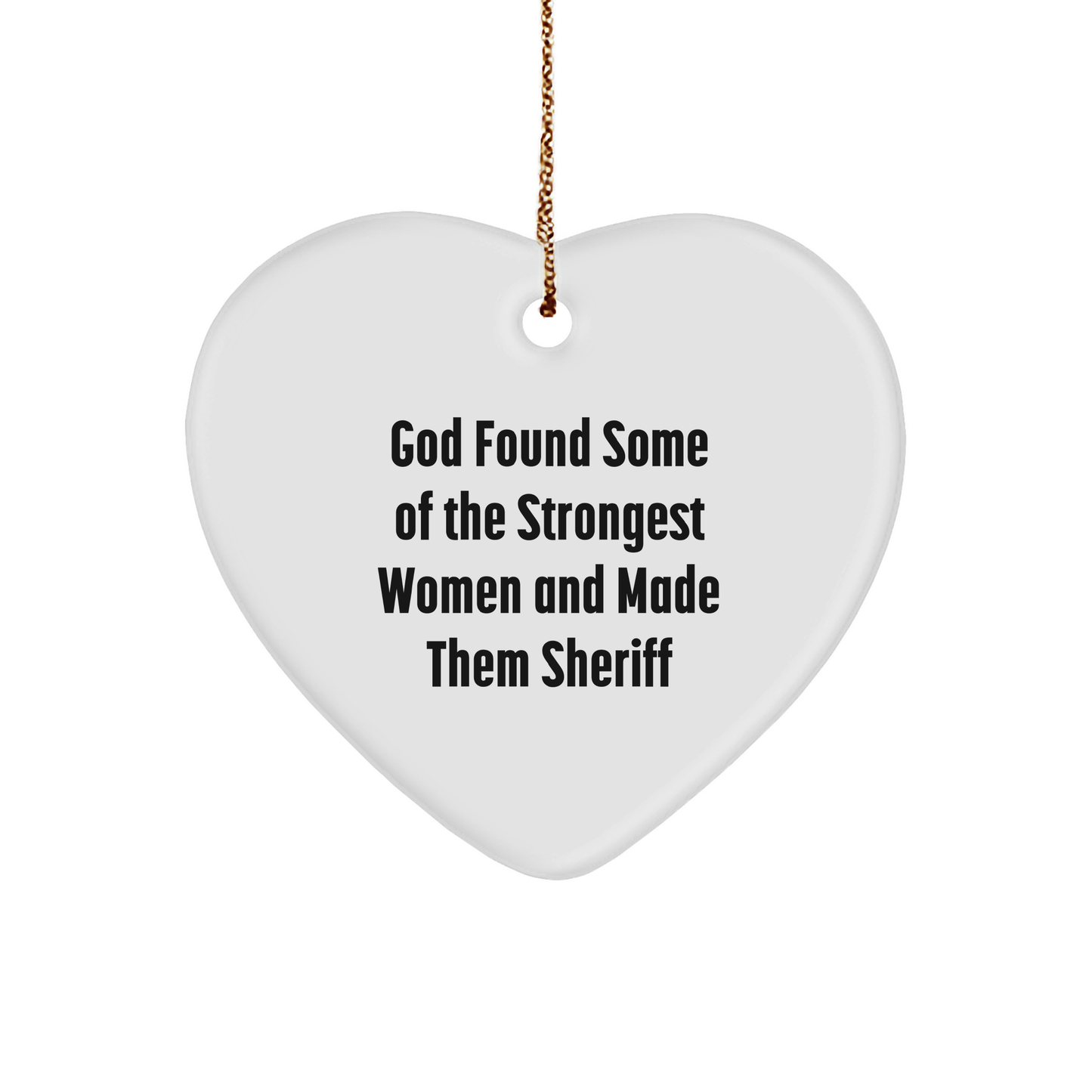 Funny Sheriff Gifts for Women, God Found Some of the Strongest Women and Made Them Sheriff Heart Ornament, Christmas Unique Gifts from Family - Image 1
