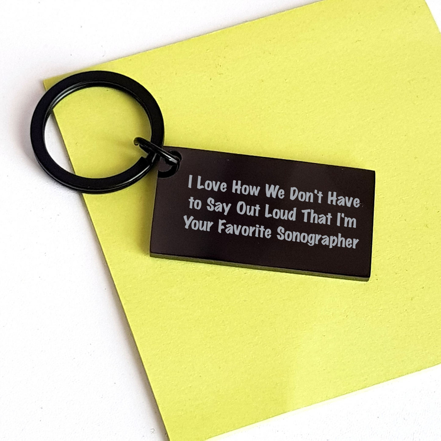 Funny Sonographer Gifts from Family - I Love How We Don't Have To Say Out Loud That I'm Your Favorite Sonographer Keychain for Mother's Day - Image 3