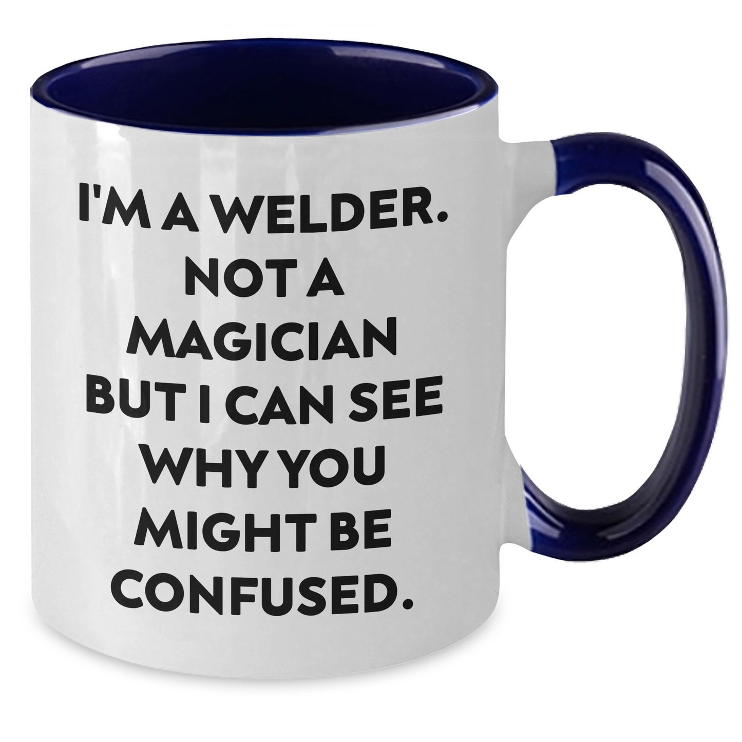 Welder Humor Gifts from Friends - Two Tone Coffee Mug for Men, I'm Not a Magician, Funny Quote for Father's Day, Gifts for Him - Additional