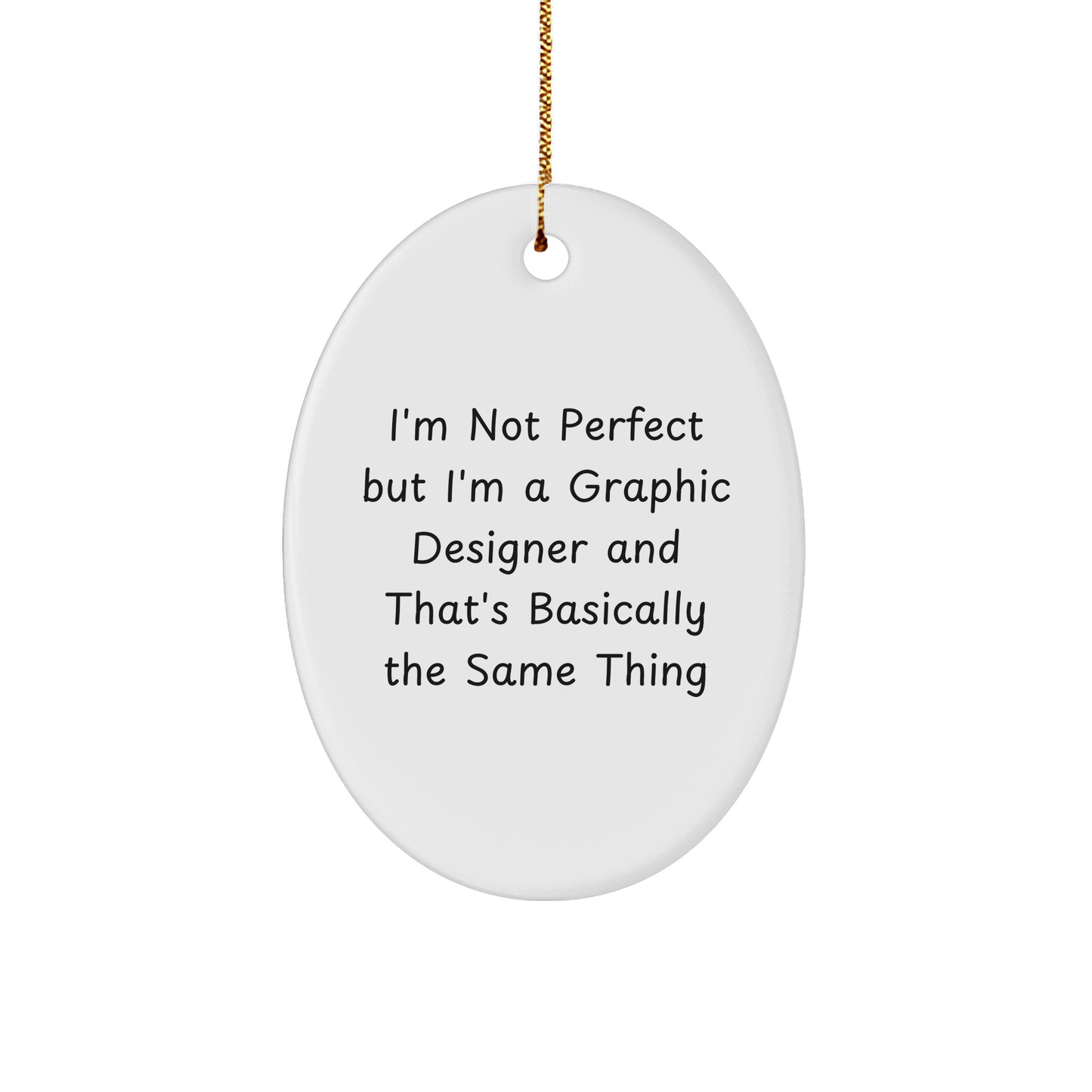 Funny Graphic Designer Gifts, I'm Not Perfect Oval Ornament, Christmas Unique Gifts from Friends to Coworkers - Image 1