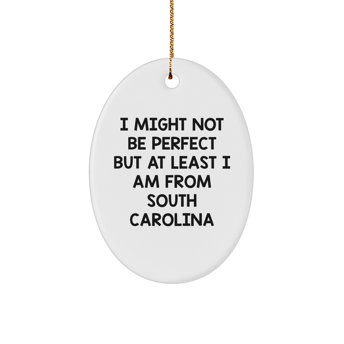 Funny South Carolina Gifts from Friends and Family - Oval Ornament with I Might Not Be Perfect But At Least I Am From South Carolina Quote, Perfect for Christmas - Image 1