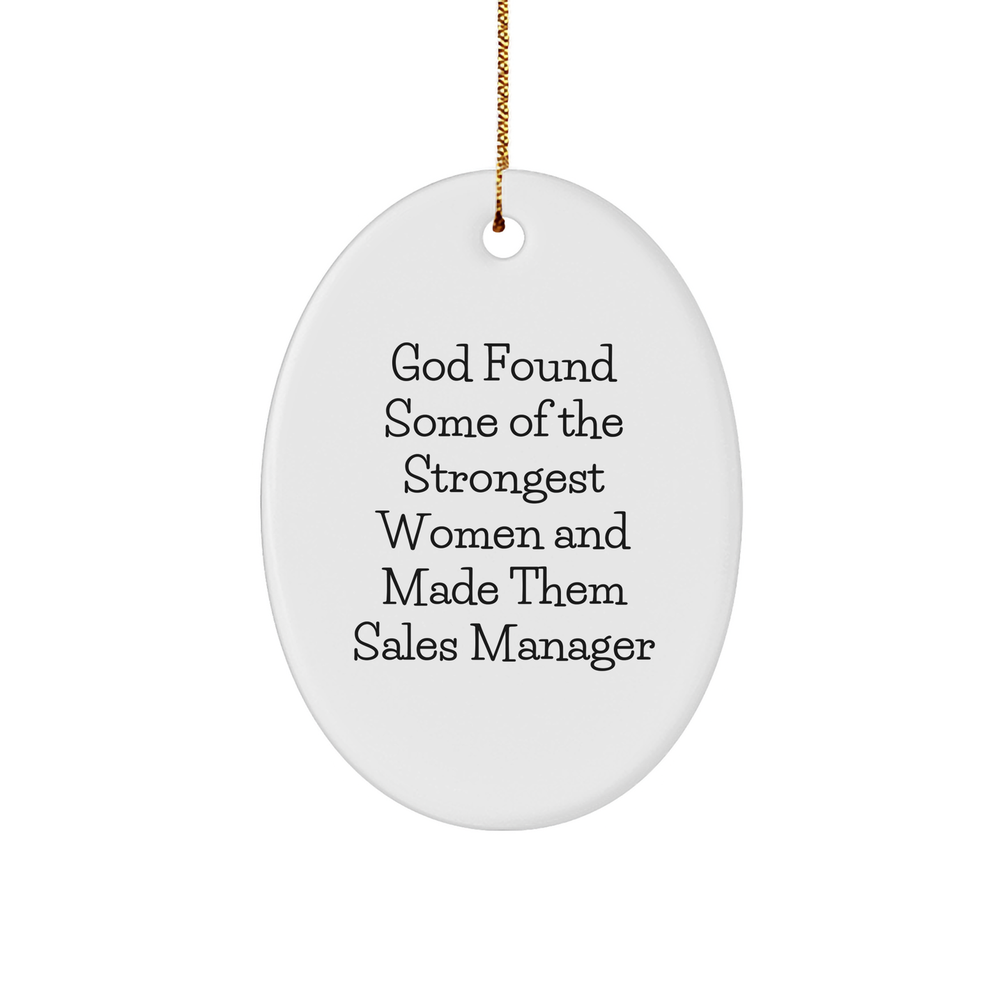 God's Strong Women Sales Manager Gifts, Oval Ornament for Christmas, Funny Quote 'God Found Some Of The Strongest Women And Made Them Sales Manager' Gifts from Friends, Coworkers, Family - Image 1