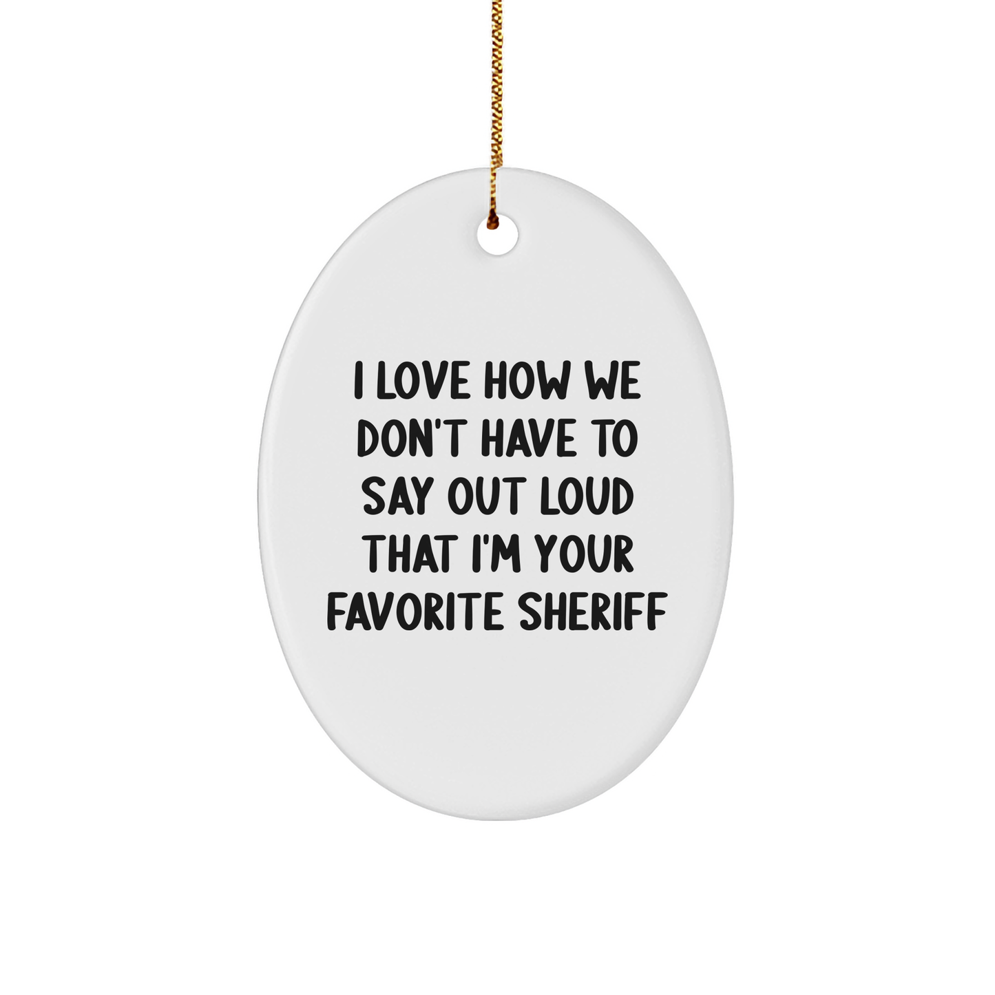 Funny Sheriff Oval Ornament Gifts from Friends to Sheriff Christmas Unique Sheriff Sheriff Gifts - Image 1