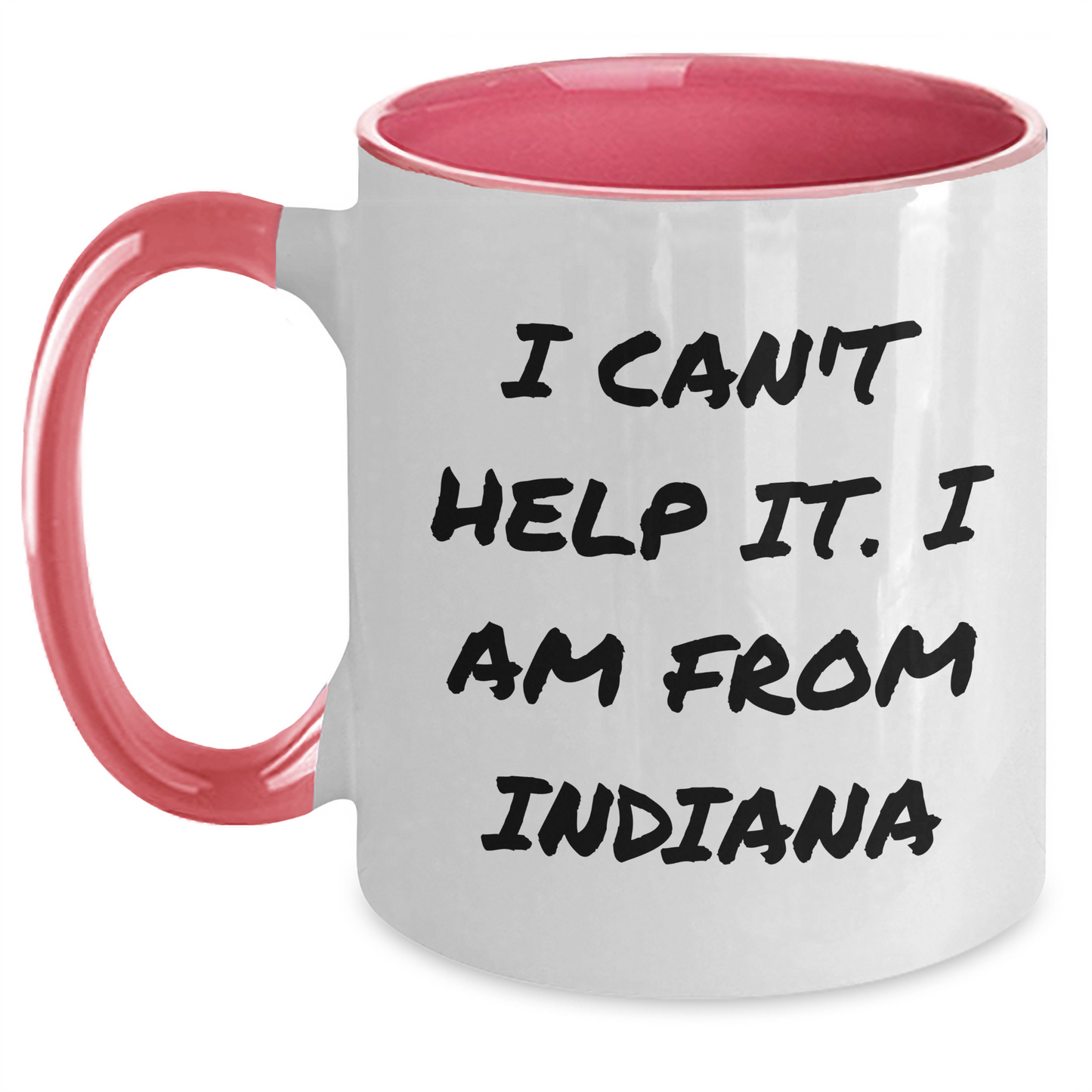 Funny Indiana Quotes Two Tone Mug, Gifts from Men to Women, Friends, Coworkers or Family for Mother's Day, 'I Can't Help It. I Am From Indiana' - Main