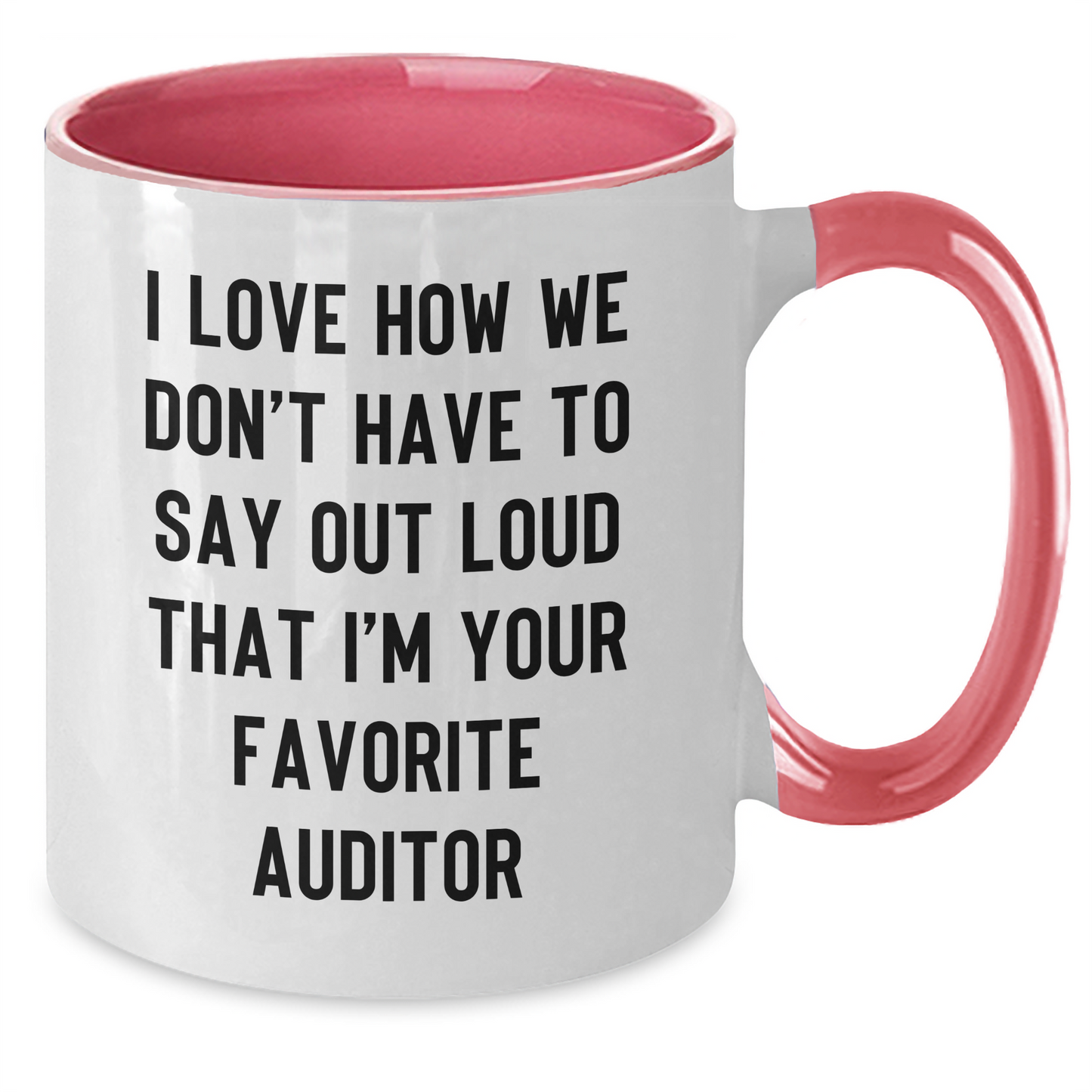 Funny Auditor Gifts from Friends for Graduation with Two Tone Coffee Mug - 'I Love How We Don't Have To Say Out Loud That I'm Your Favorite Auditor' Mugs for Men and Women - Additional