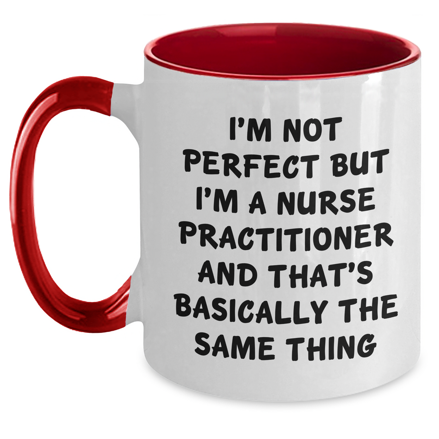 Funny Nurse Practitioner Gifts - I'm Not Perfect But I'm A Nurse Practitioner And That's Basically The Same Thing Two Tone Coffee Mug, Graduation Unique Gifts from Friends to Nurse Practitioner - Main
