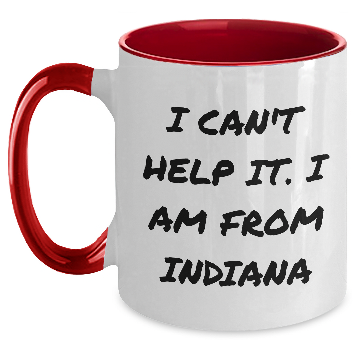 Funny Indiana Quotes Two Tone Mug, Gifts from Men to Women, Friends, Coworkers or Family for Mother's Day, 'I Can't Help It. I Am From Indiana' - Main