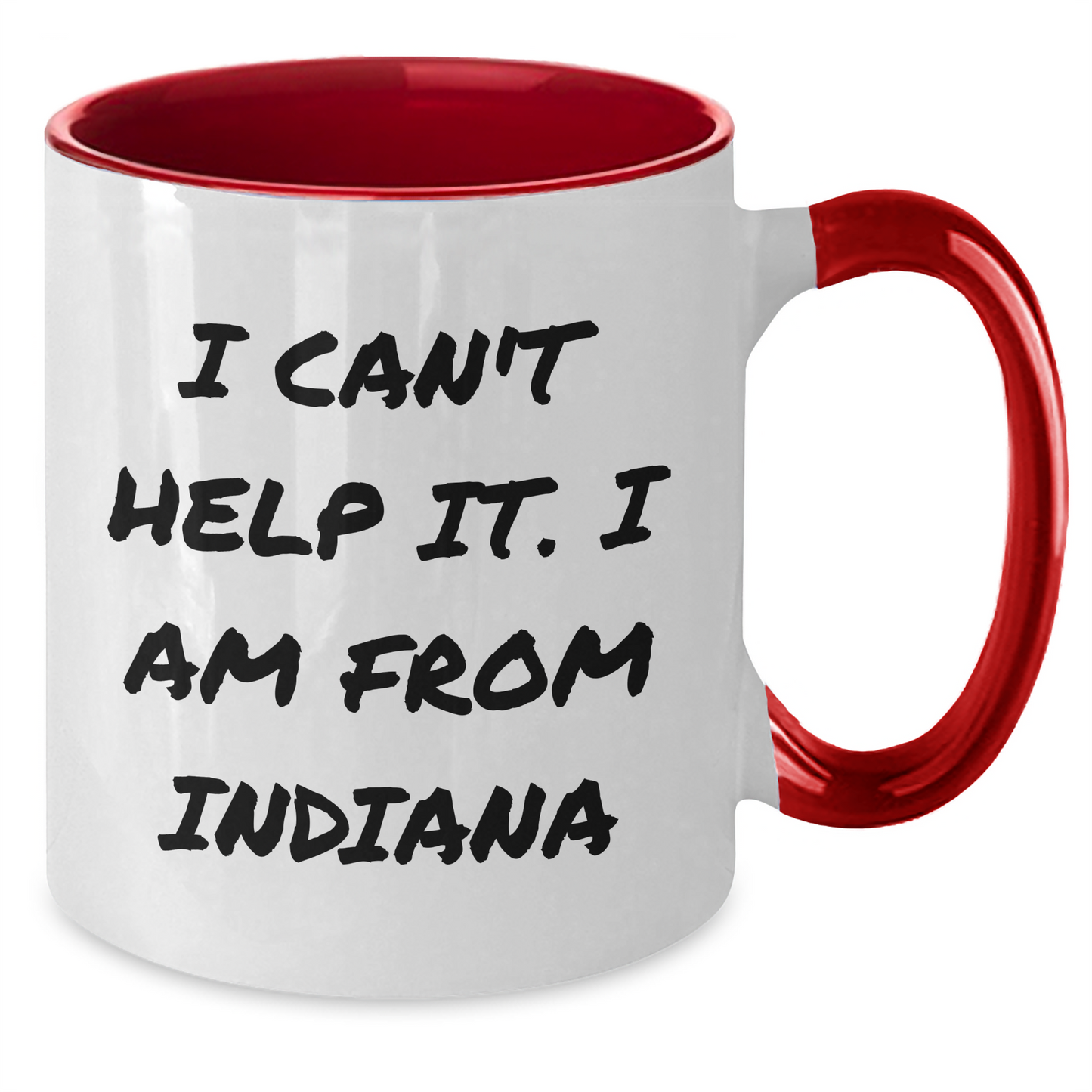 Funny Indiana Quotes Two Tone Mug, Gifts from Men to Women, Friends, Coworkers or Family for Mother's Day, 'I Can't Help It. I Am From Indiana' - Additional
