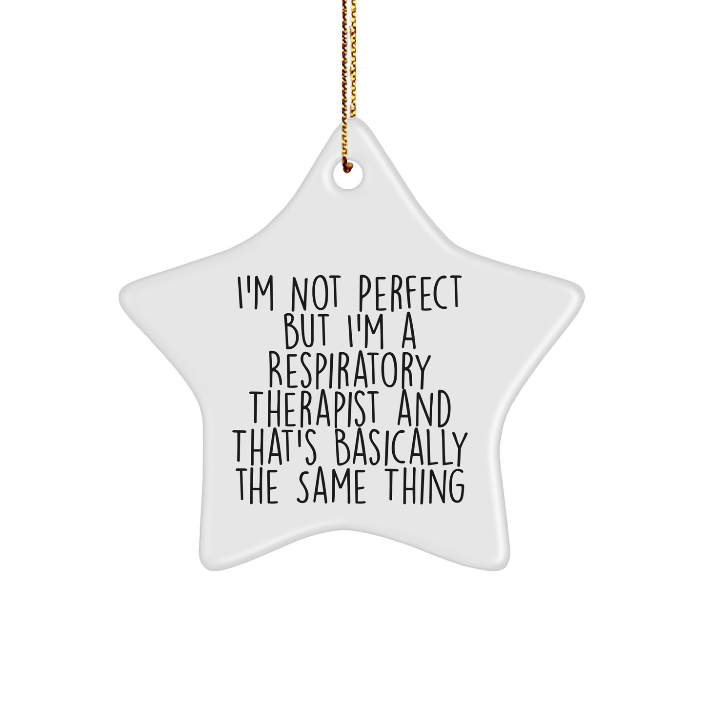 Funny Respiratory Therapist Quotes Star Ornament Gifts for Christmas, 'I'm Not Perfect But I'm A Respiratory Therapist And That's Basically The Same Thing', Gifts from Friends to Coworkers - Image 1