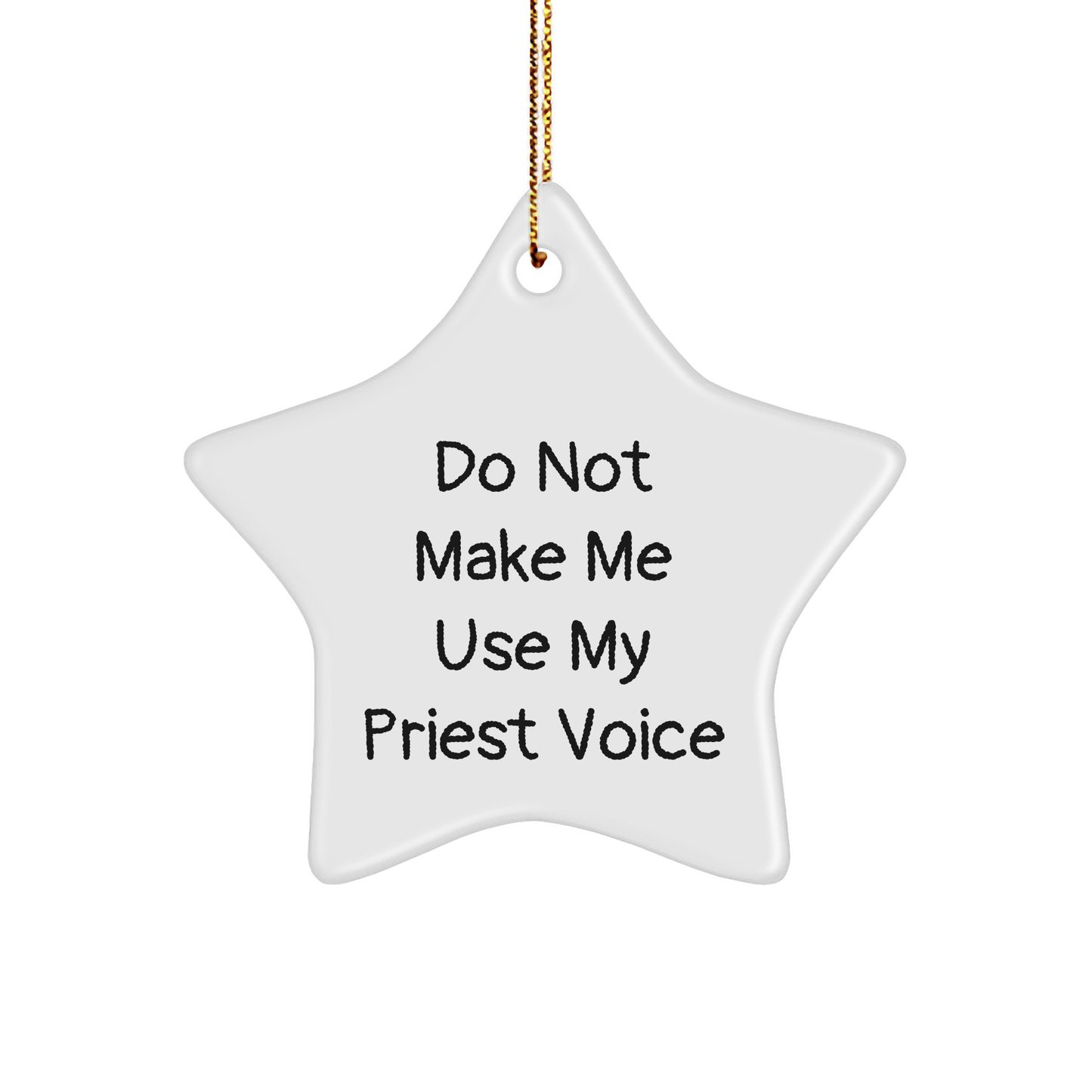 Funny Priest Gift, Do Not Make Me Use My Priest Voice Star Ornament for Christmas, Gifts from Friends and Family to the Priest - Image 1