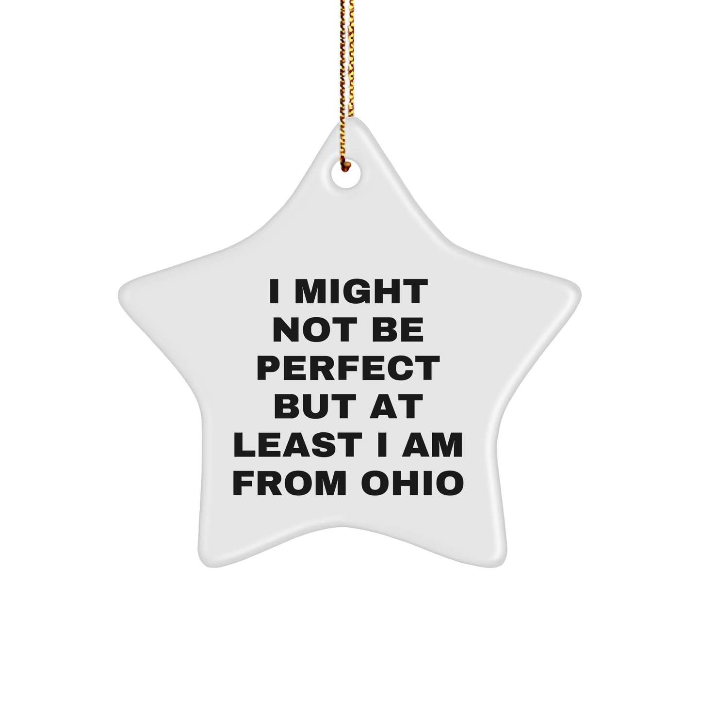 Ohio Star Ornament, Funny Quote 'I Might Not Be Perfect But At Least I Am From Ohio' Gifts from Friends for Men, Unique Christmas Unique Gifts - Image 1