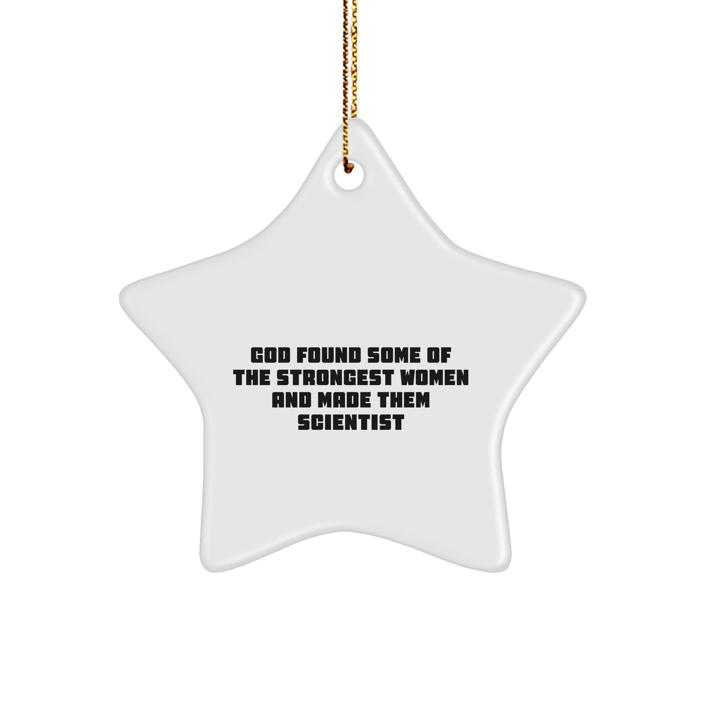 Funny Scientist Gifts from God Found Some Of The Strongest Women And Made Them Star Ornament for Christmas - Image 1