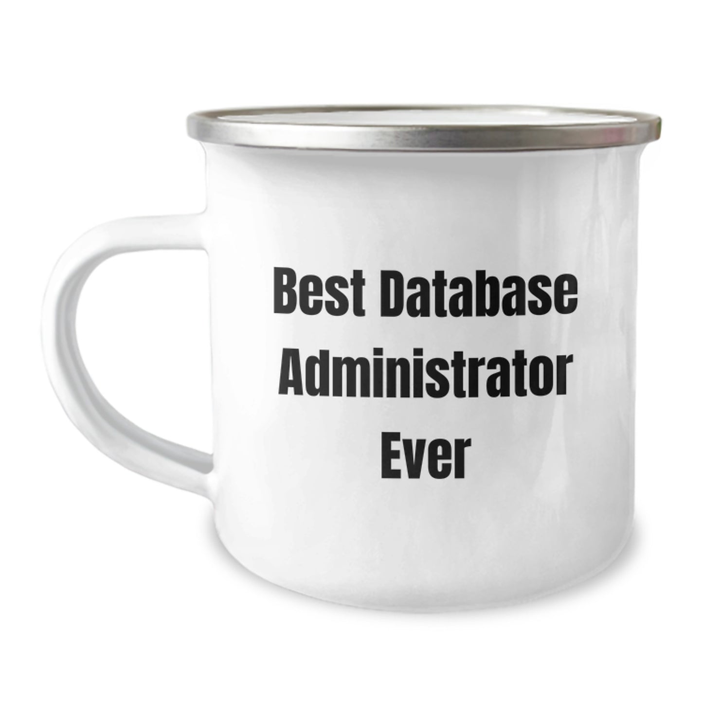 Funny Database Administrator Gifts for Him, Best Database Administrator Ever Quote, Camping Mug for Birthday, Gifts from Friends, Database Administrator Gifts - Image 1