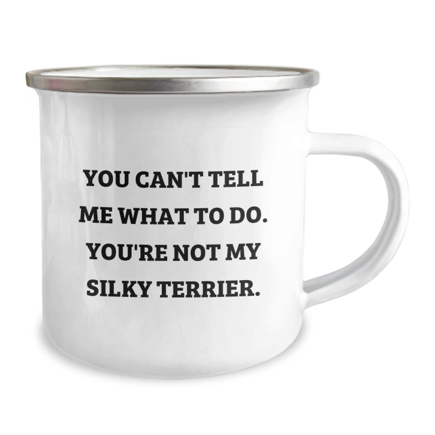 Funny Silky Terrier Dog Gifts from Men for Birthday, 'You Can't Tell Me What To Do. You're Not My Silky Terrier.' Camping Mug, Perfect for Silky Terrier Dog Lovers, Hand Wash Only - Image 2