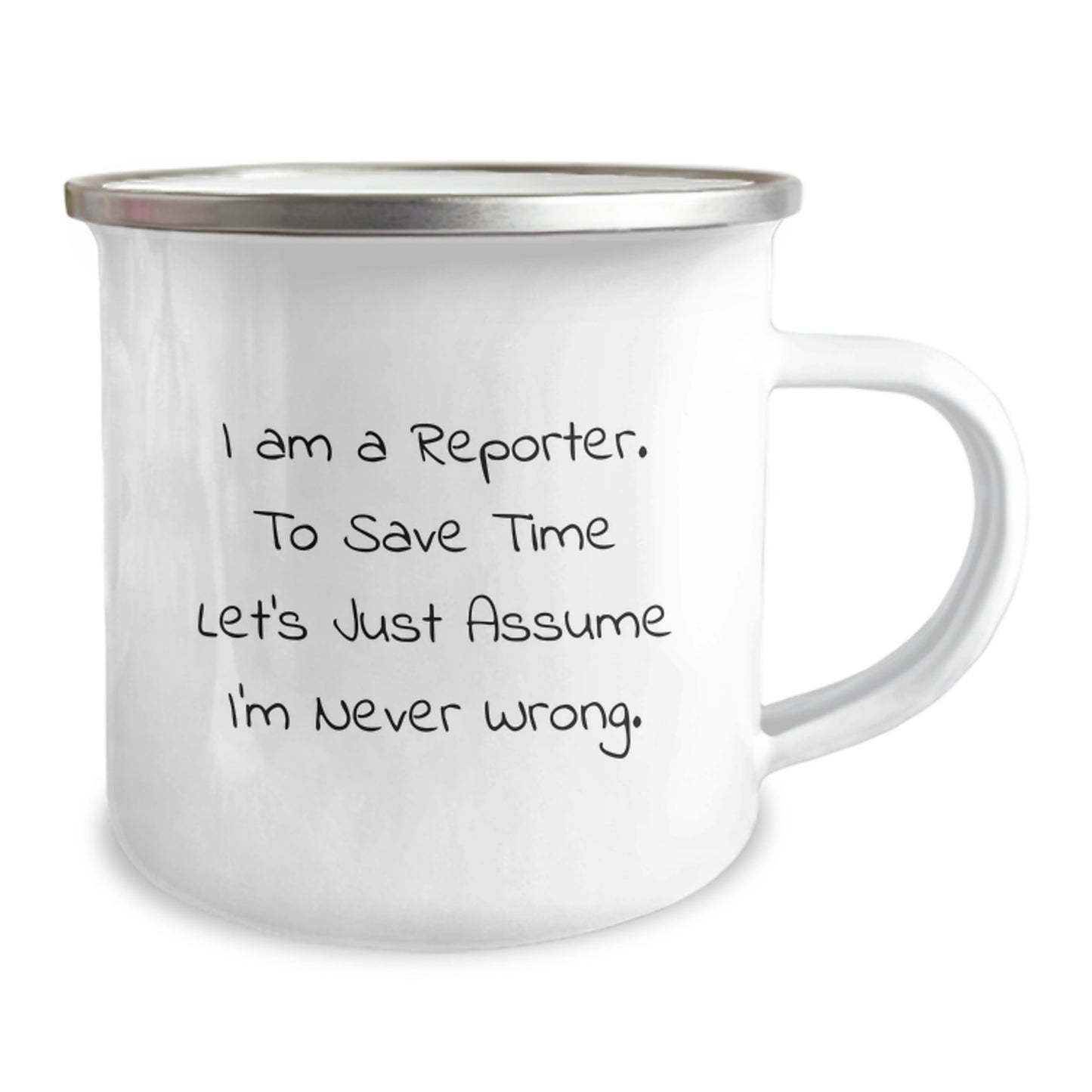 Funny Reporter Gifts from Friends, Christmas Unique Mugs for Reporter, Camping Mug with 'I Am A Reporter. To Save Time Let's Just Assume I'm Never Wrong.' Quote - Image 2