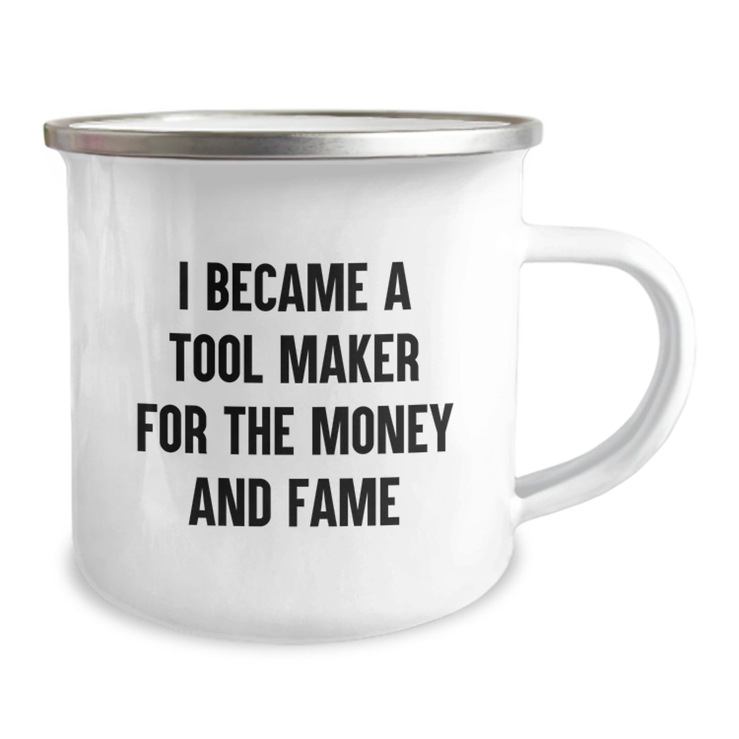 Funny Tool Maker Gifts, 'I Became A Tool Maker For The Money And Fame' Stainless Steel Camping Mug for Birthday, Gifts from Friends, Gifts for Tool Maker - Image 2