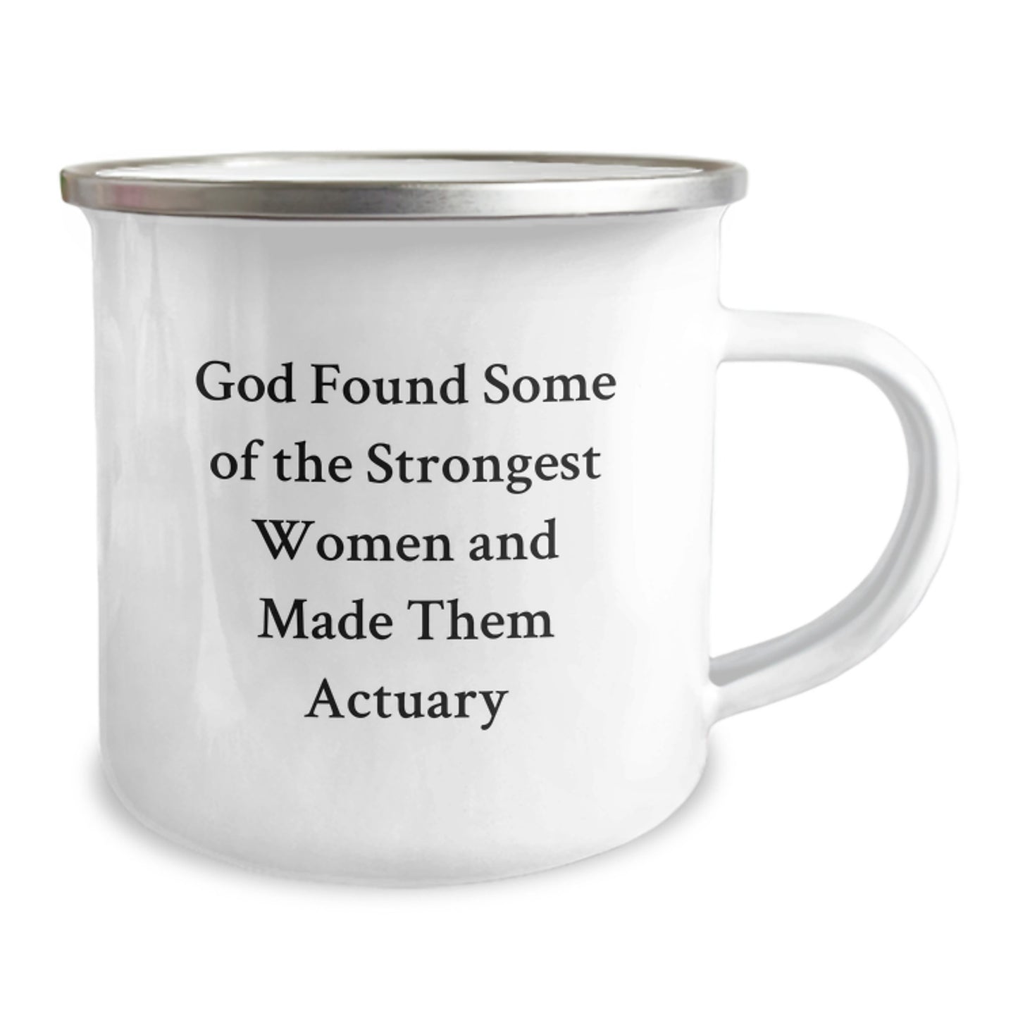 Funny Actuary Gifts for Him from Friends, Unique Camping Mug for Birthday, 'God Found Some Of The Strongest Women And Made Them Actuary' - Image 2