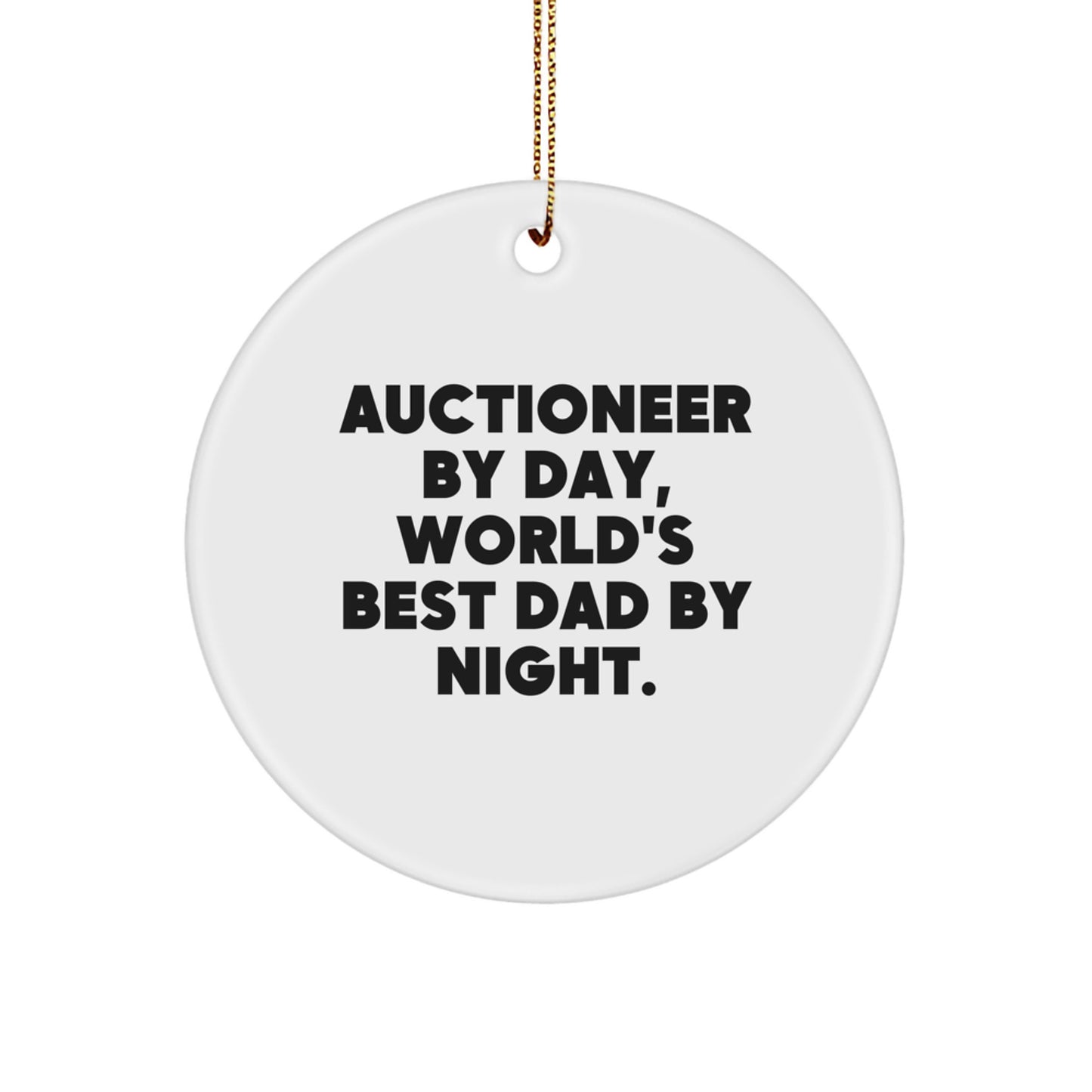 Auctioneer Circle Ornament Gifts from Men to World's Best Dad By Night - Funny Quote, Christmas Decoration - Image 1