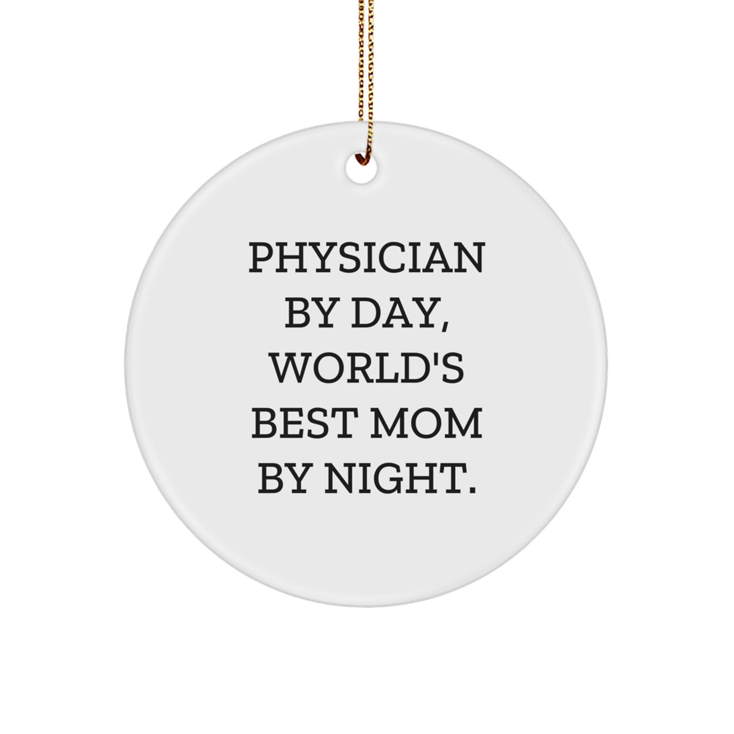 Funny Physician Gifts for Women, 'Physician By Day, World's Best Mom By Night.' Circle Ornament, Christmas Unique Gifts from Mom to Physician - Image 1