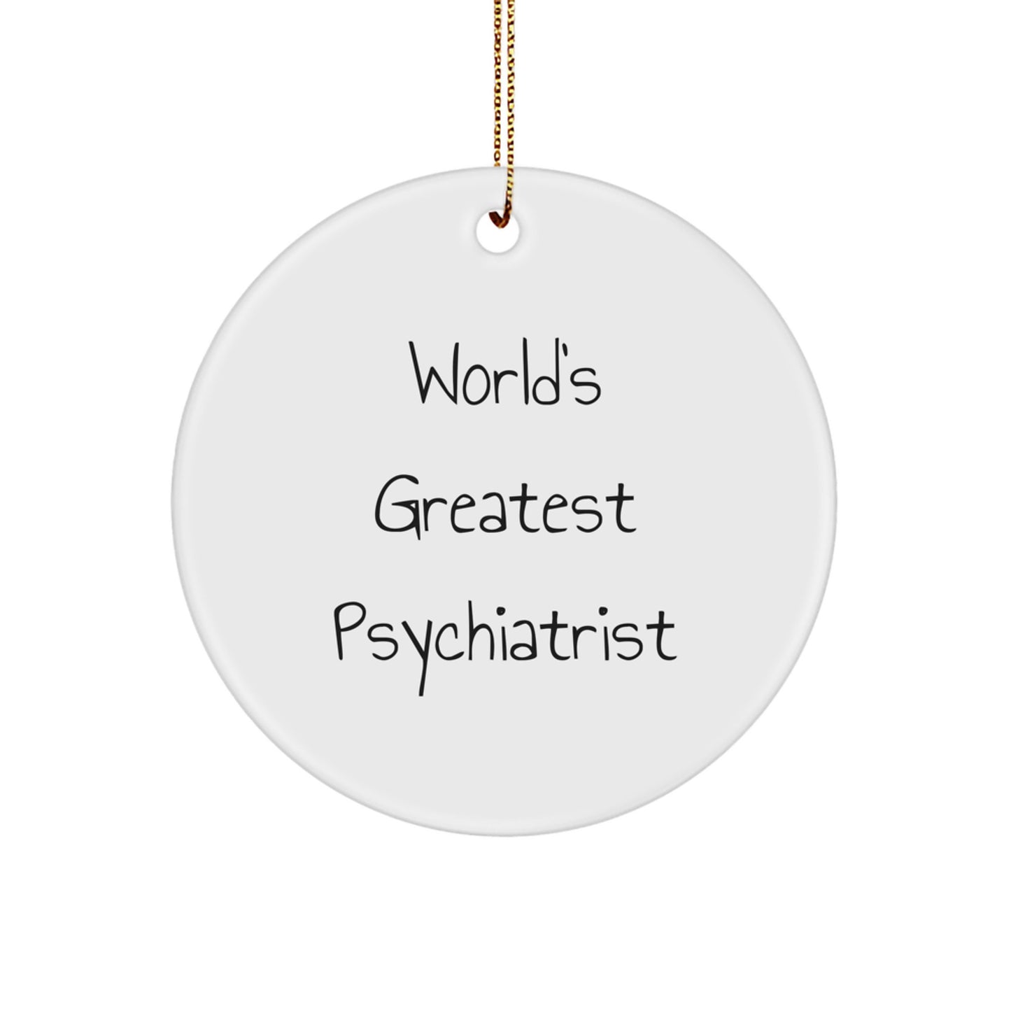 Funny Quote Psychiatrist Gifts from Family for Christmas Unique Circle Ornament - 'World's Greatest Psychiatrist' White Circle Shape MDF Durable - Image 1
