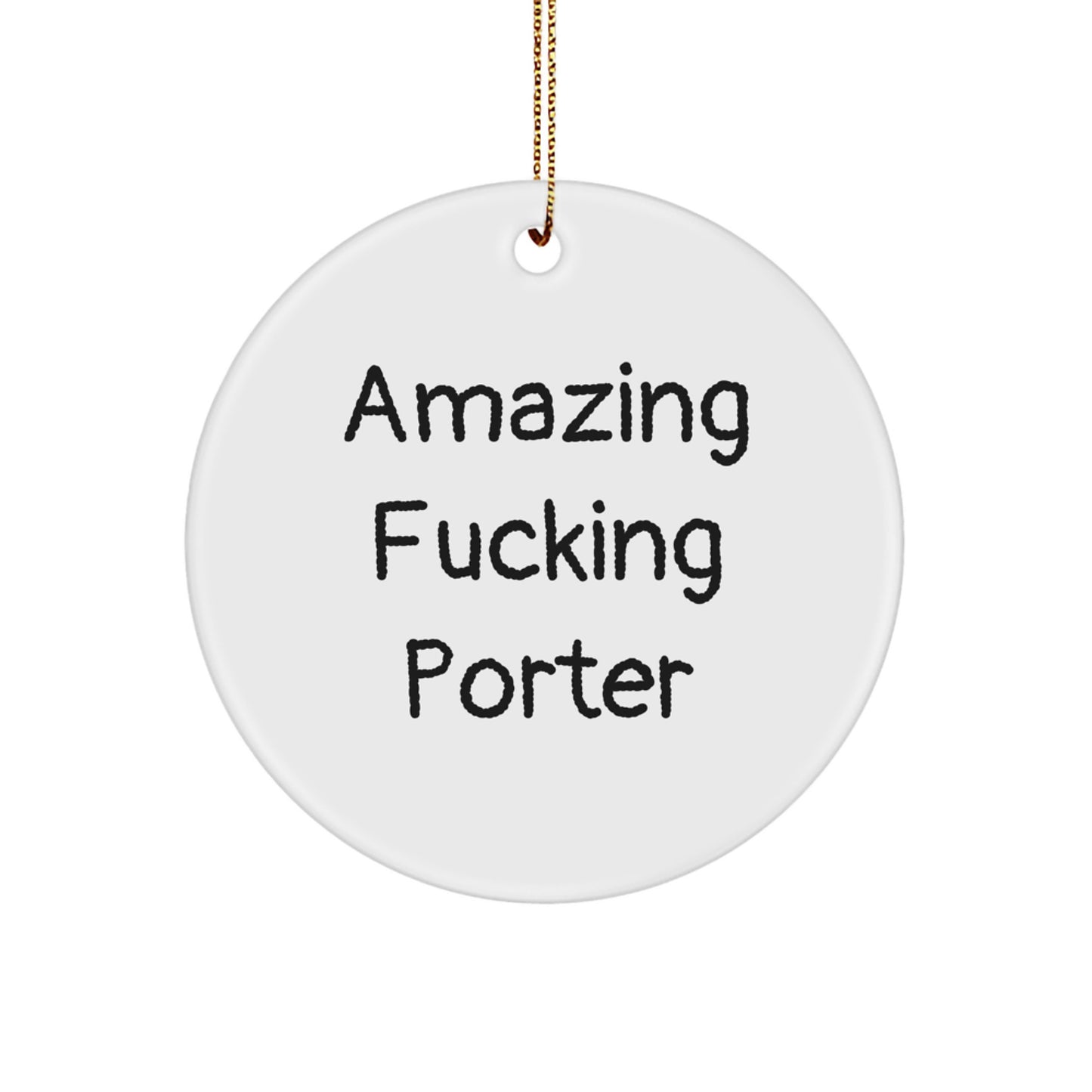 Funny Porter Gifts, Amazing 'F--king Porter' Circle Ornament for Men, Christmas Unique Gift Ideas for Porter Lovers, Gifts from Friends to Porter - Image 1