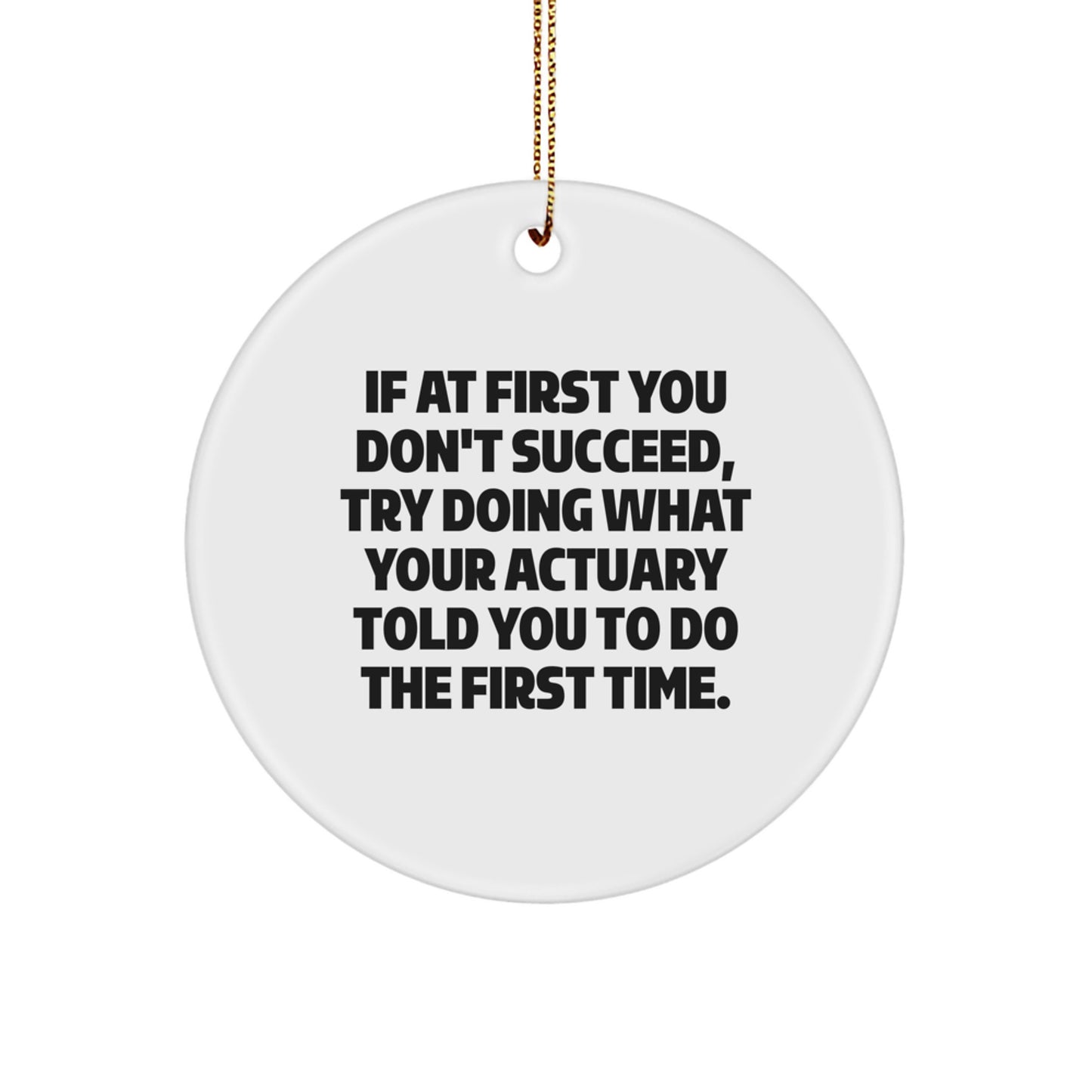 Funny Actuary Gifts from Family, Inspirational Circle Ornament for Actuary at Christmas, White Circle Shaped Decorative - Image 1