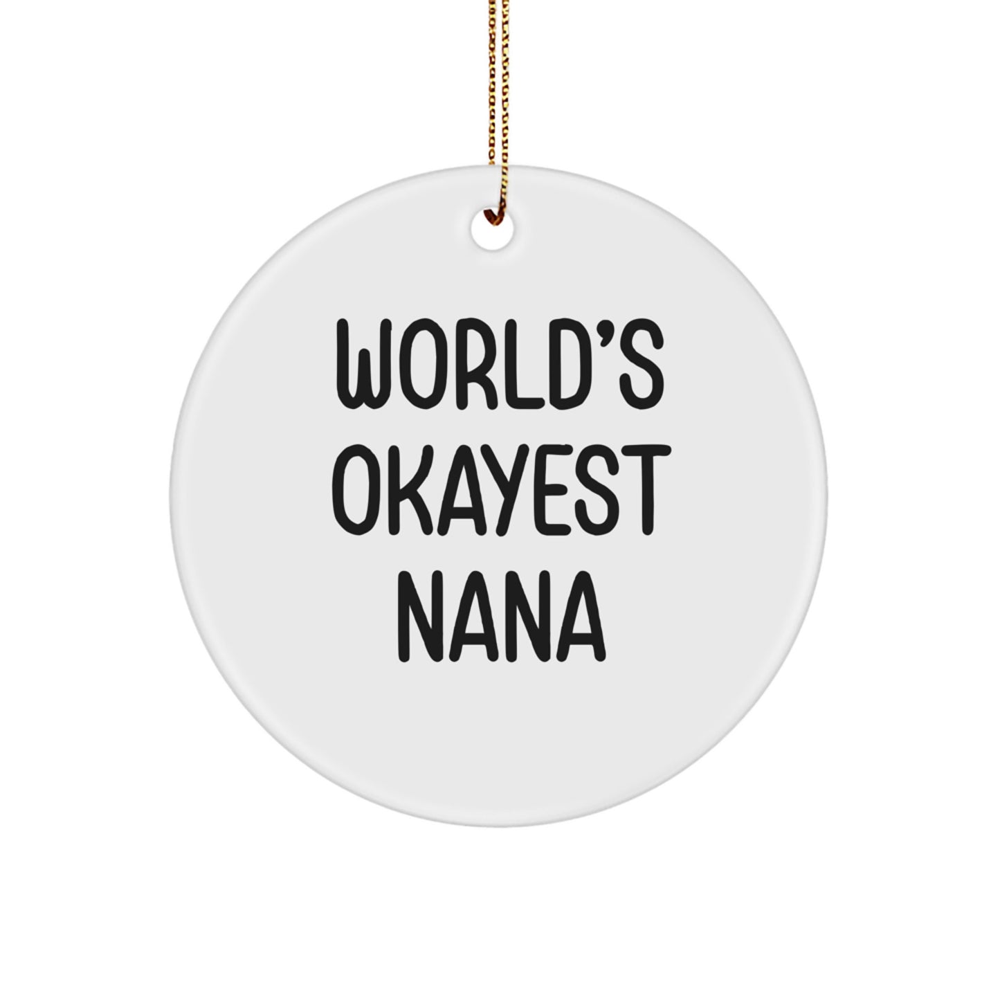 Funny Nana Gifts for Nana from Family - World's Okayest Nana Circle Ornament, Christmas Unique Decorations - Image 1