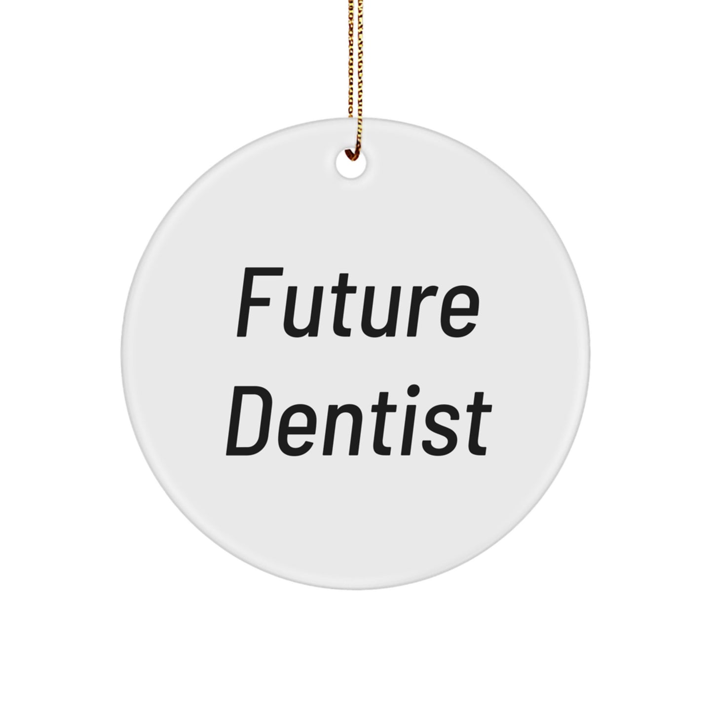 Funny Future Dentist Gifts from Friends and Family - 'Future Dentist' Circle Ornament, White - Image 1