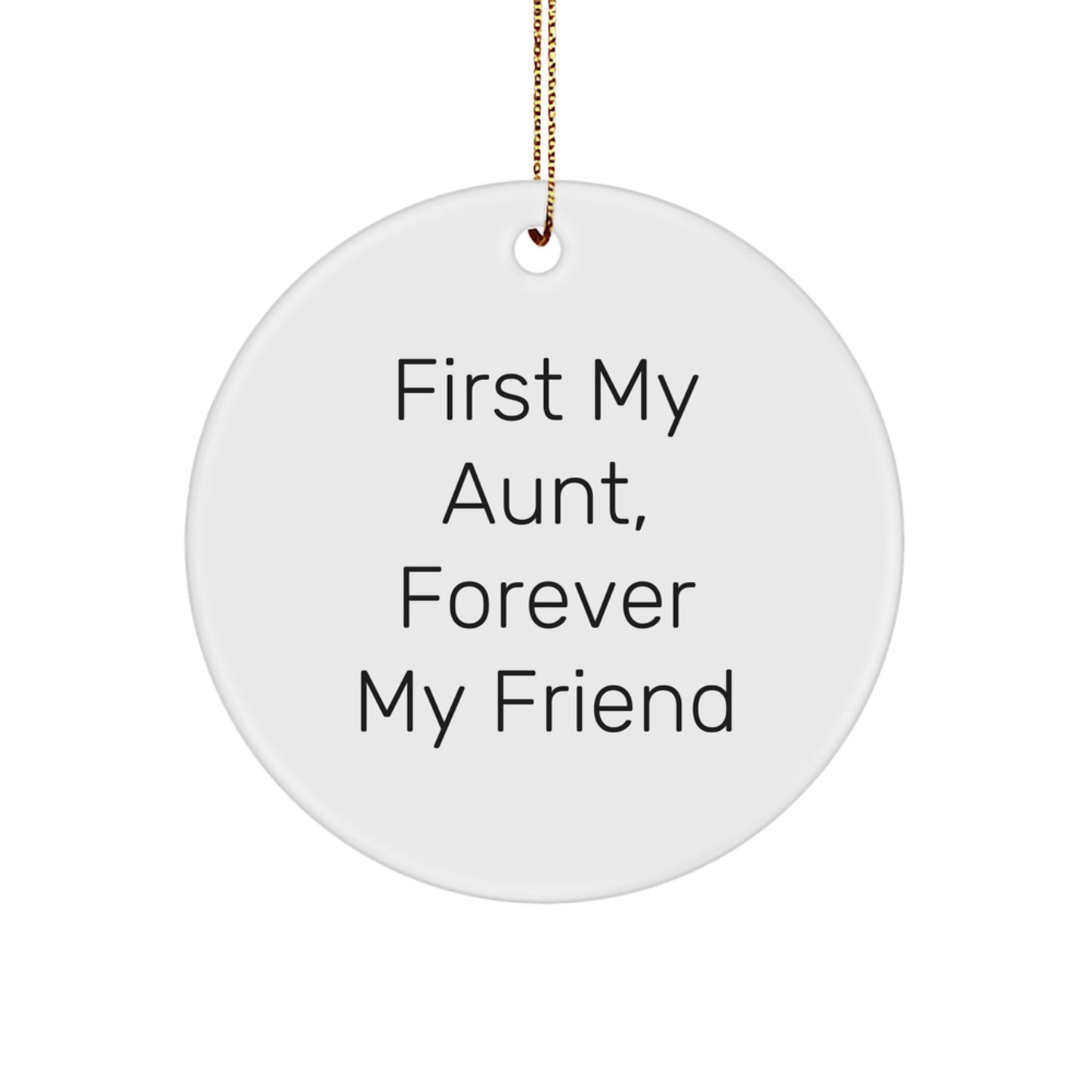 Gifts from Family, Aunt Circle Ornament with Funny Quote 'First My Aunt, Forever My Friend', Christmas Unique Gifts - Image 1