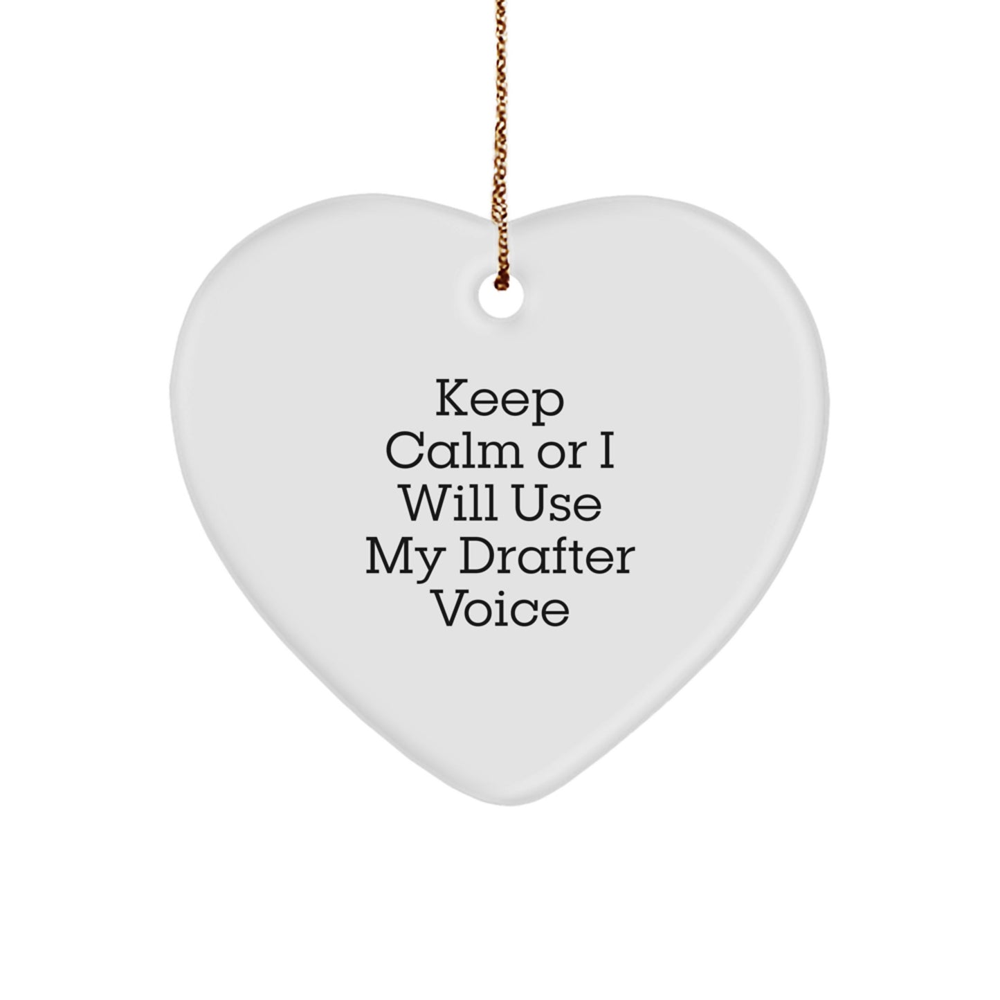 Funny Drafter Gifts from Friends, Heart Ornament for Drafter Men, Keep Calm Or I Will Use My Drafter Voice Christmas Unique - Image 1