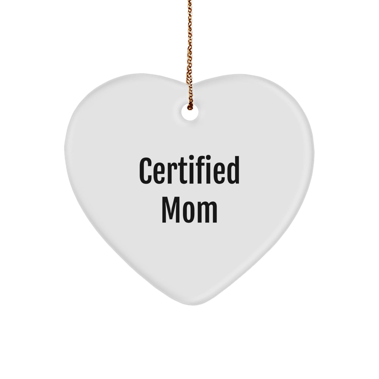 Funny Mom Gifts from Loved Ones, 'Certified Mom' Heart Ornament, Christmas Unique Gifts for Moms - Image 1