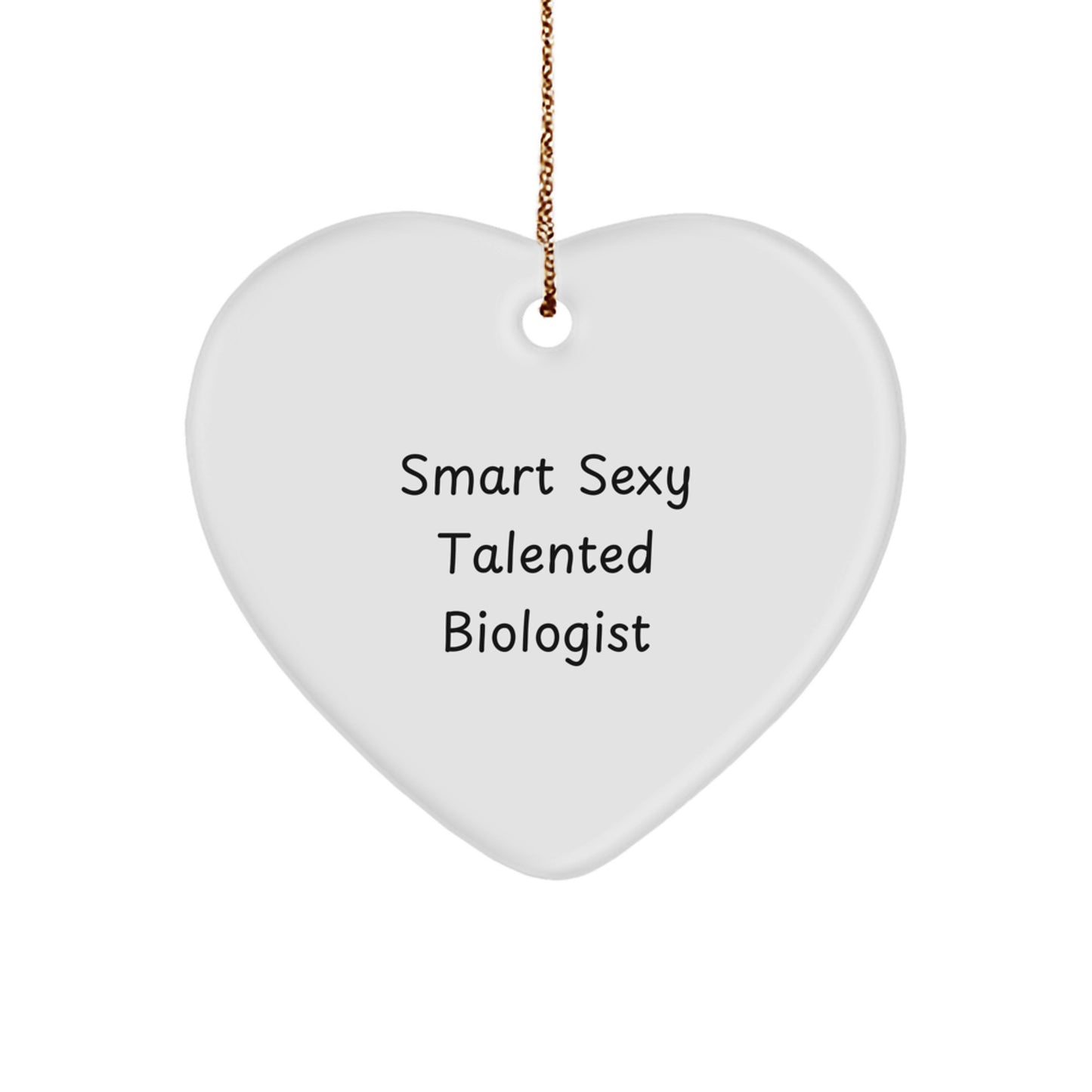 Gifts from Friends, Smart Sexy Talented Biologist Heart Ornament, Christmas Unique Gifts for Biologist - Image 1