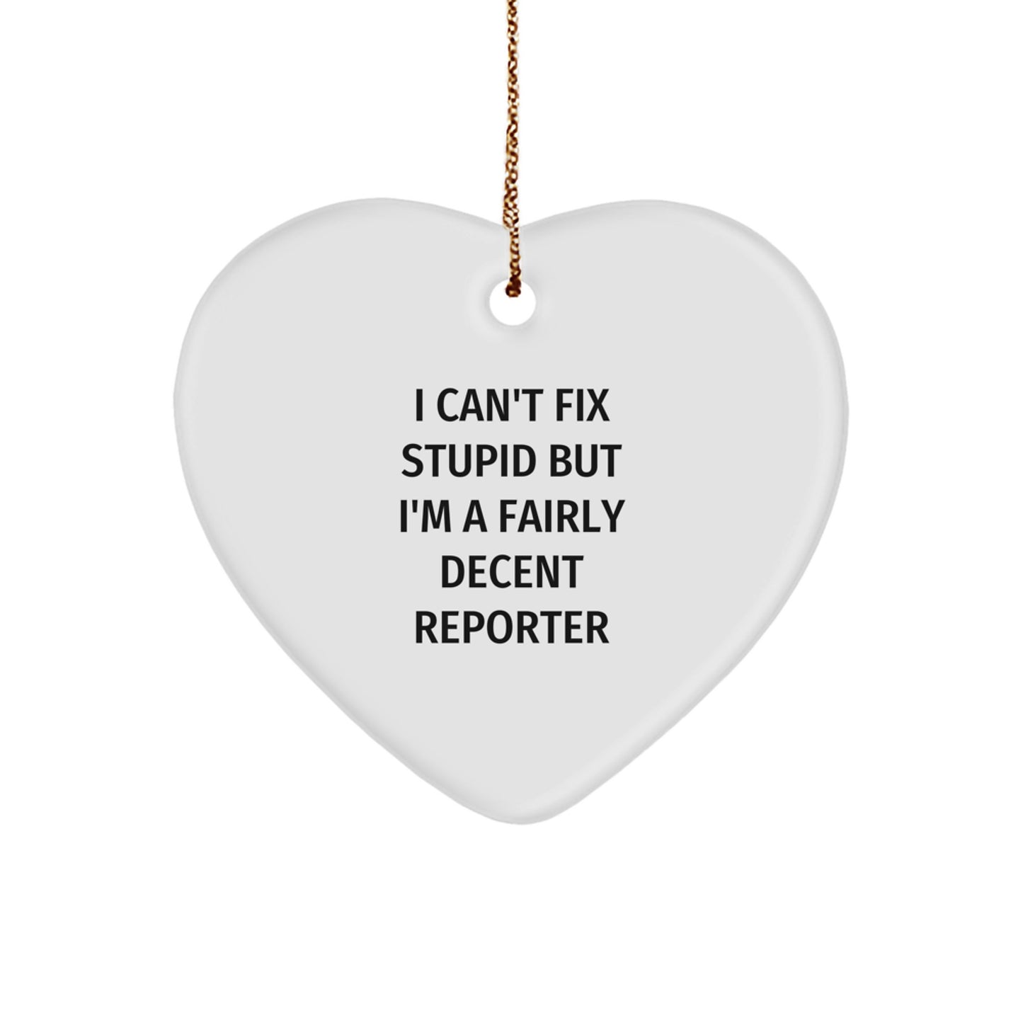 Funny Reporter Gifts from Men to Friends - Heart Ornament with 'I'm A Fairly Decent Reporter' Quote, Unique Christmas Unique Gifts for Reporter - Image 1